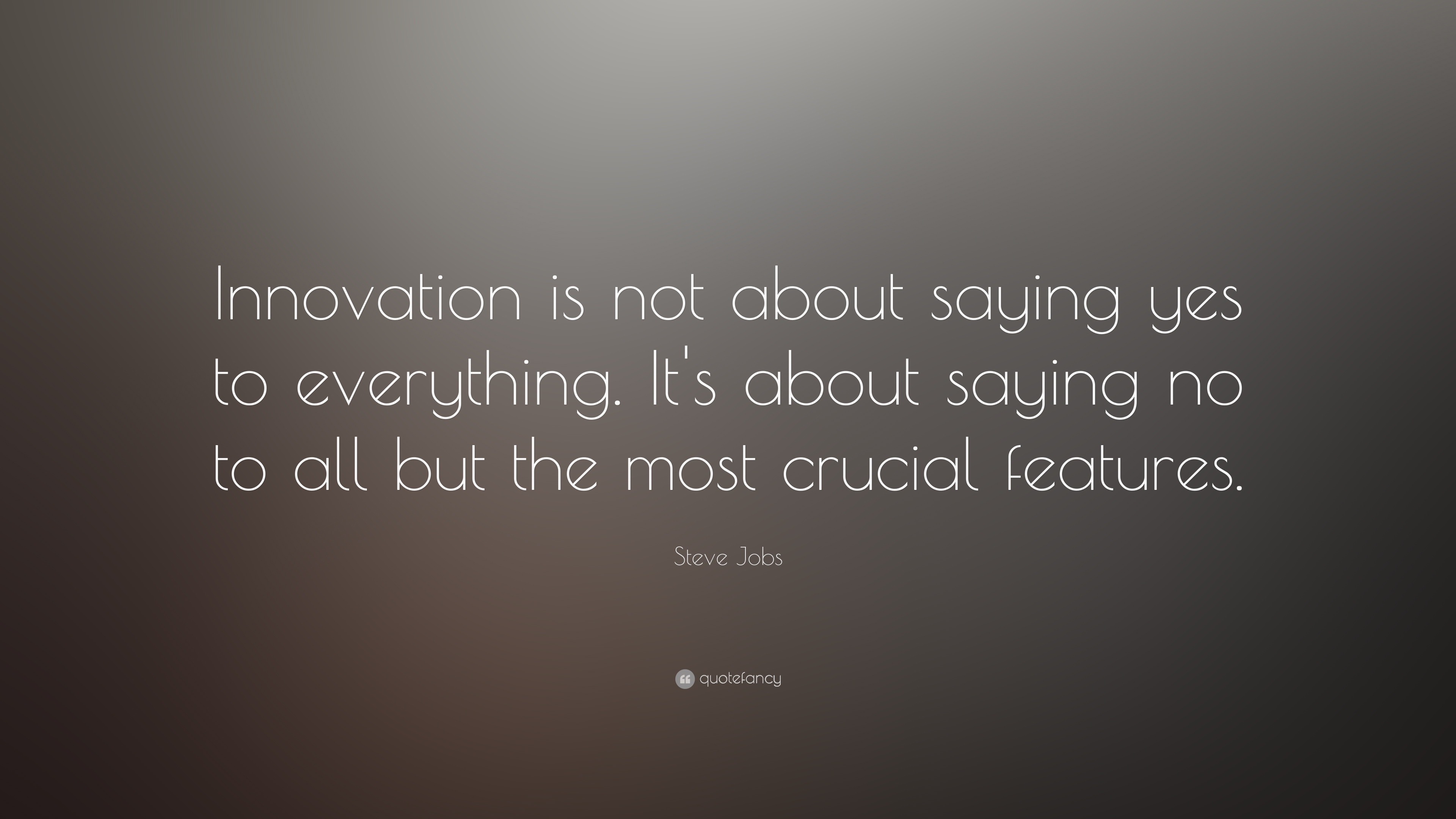 Steve Jobs Quote: “Innovation is not about saying yes to everything. It ...