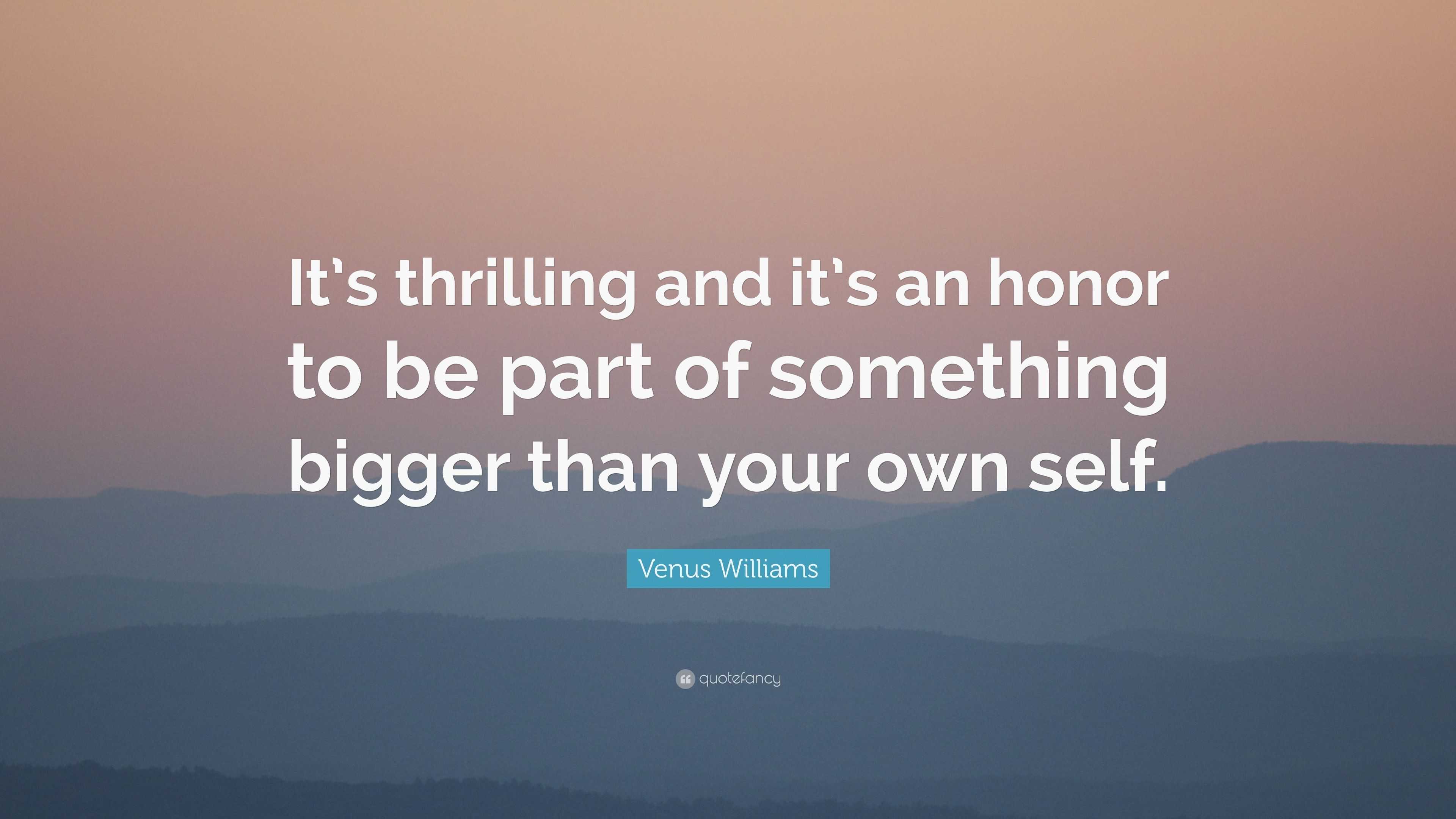 Venus Williams Quote: “It’s thrilling and it’s an honor to be part of ...