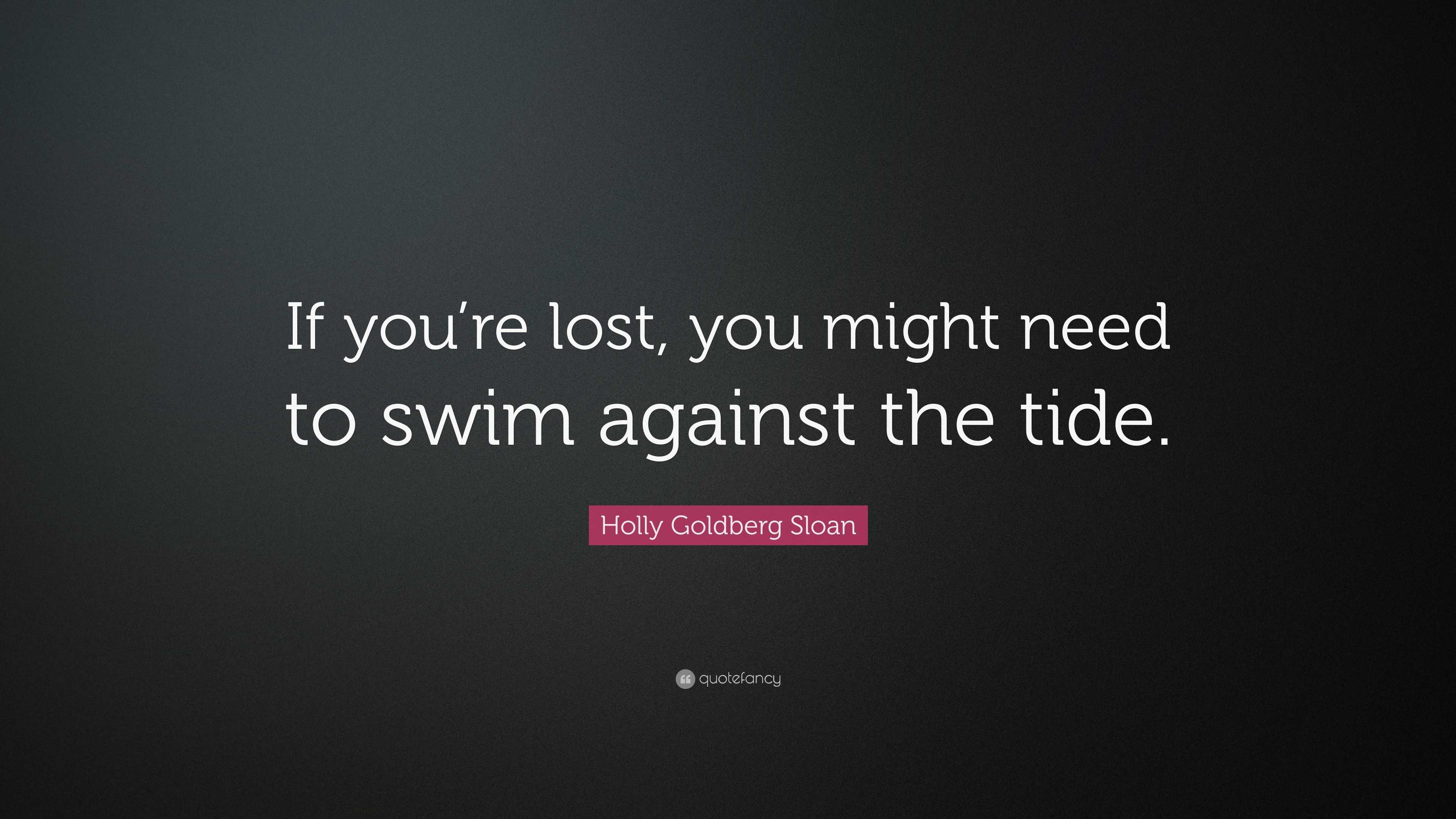 Holly Goldberg Sloan Quote “If you’re lost, you might