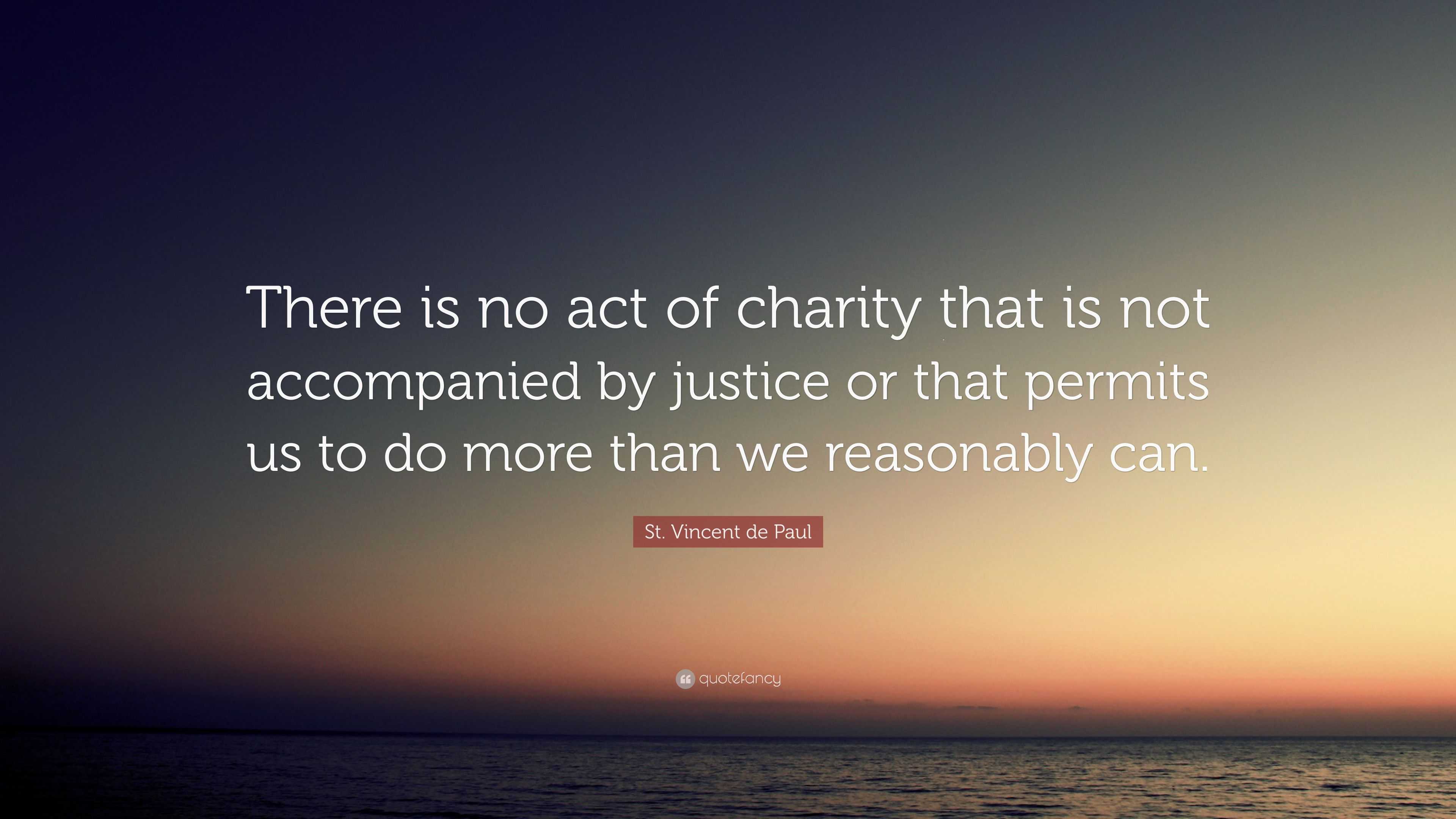 St. Vincent de Paul Quote: “There is no act of charity that is not ...