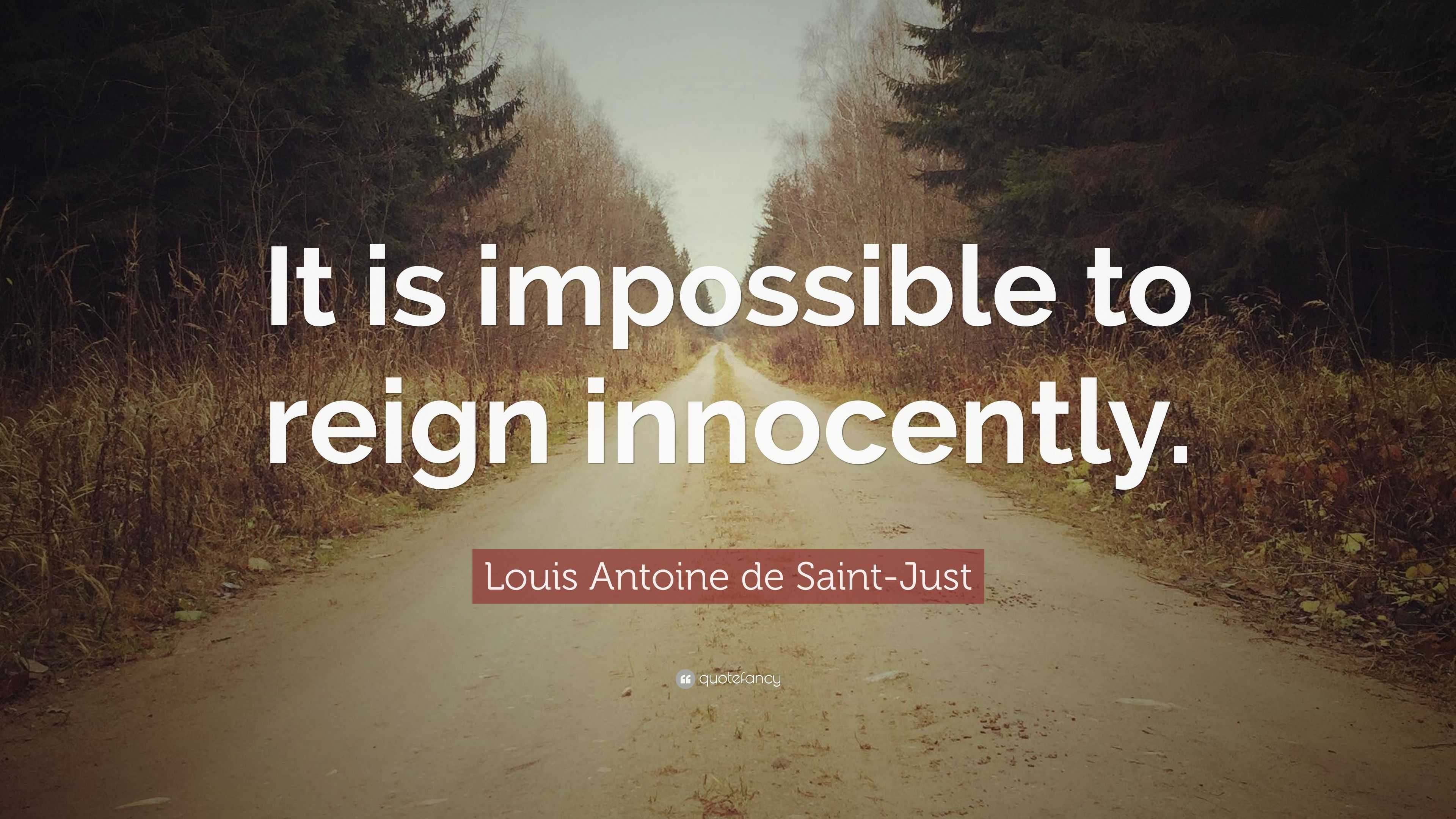 Não se pode reinar inocentemente - Louis Antoine de Saint-Just - Frases