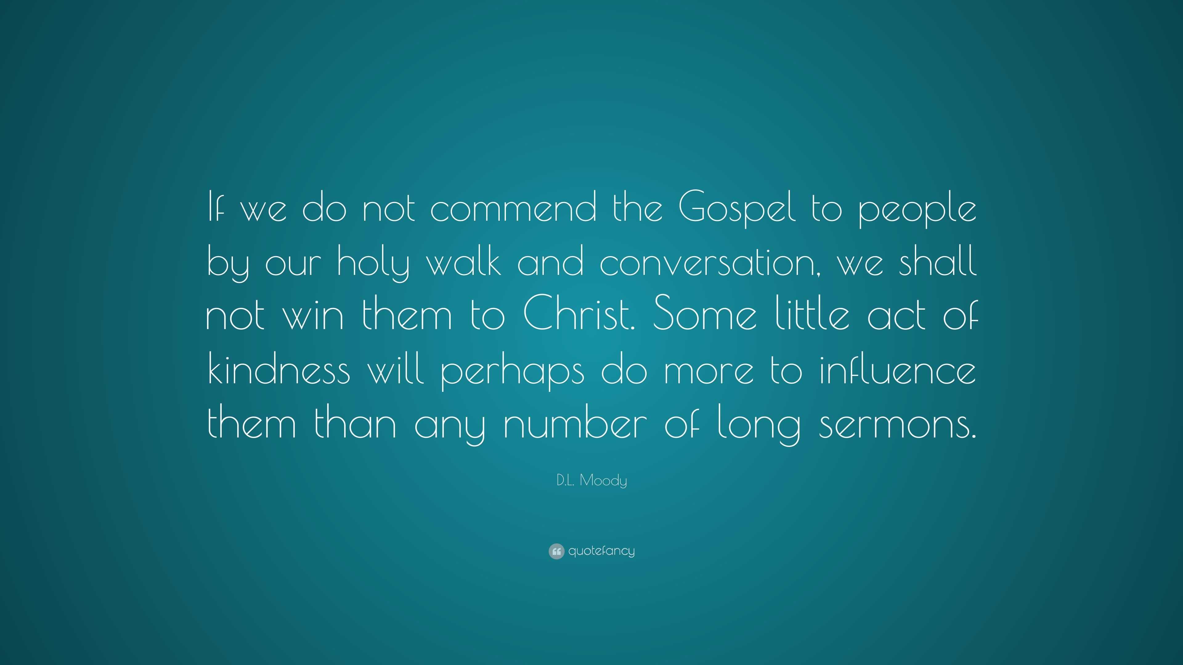 d-l-moody-quote-if-we-do-not-commend-the-gospel-to-people-by-our