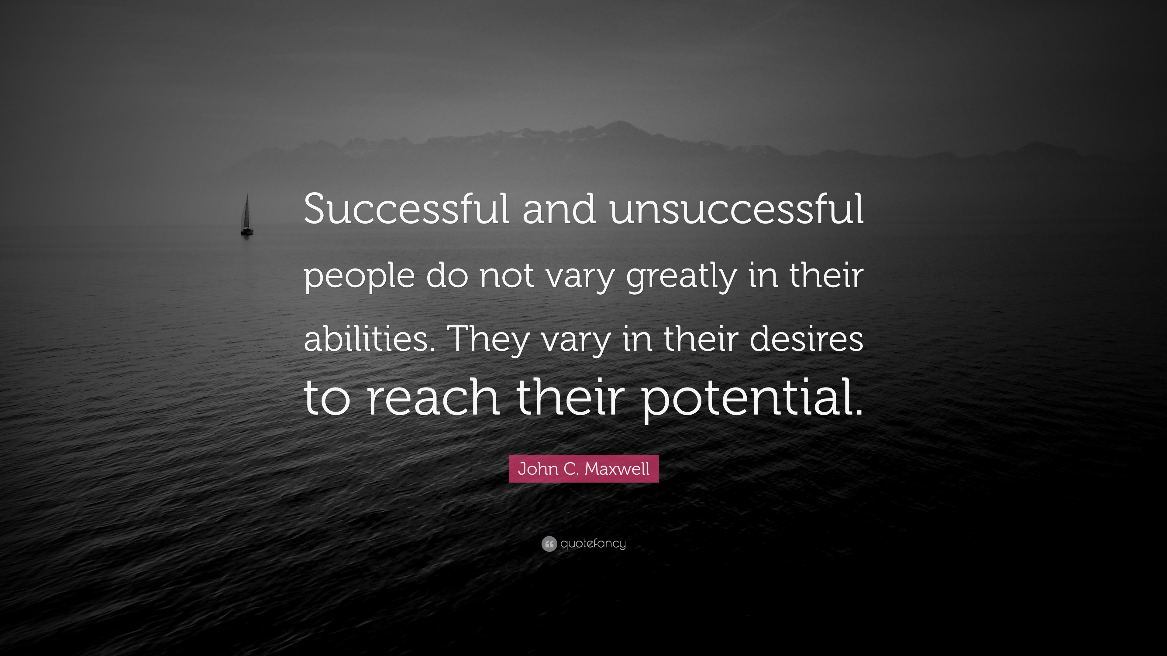 John C. Maxwell Quote: “Successful and unsuccessful people do not vary ...