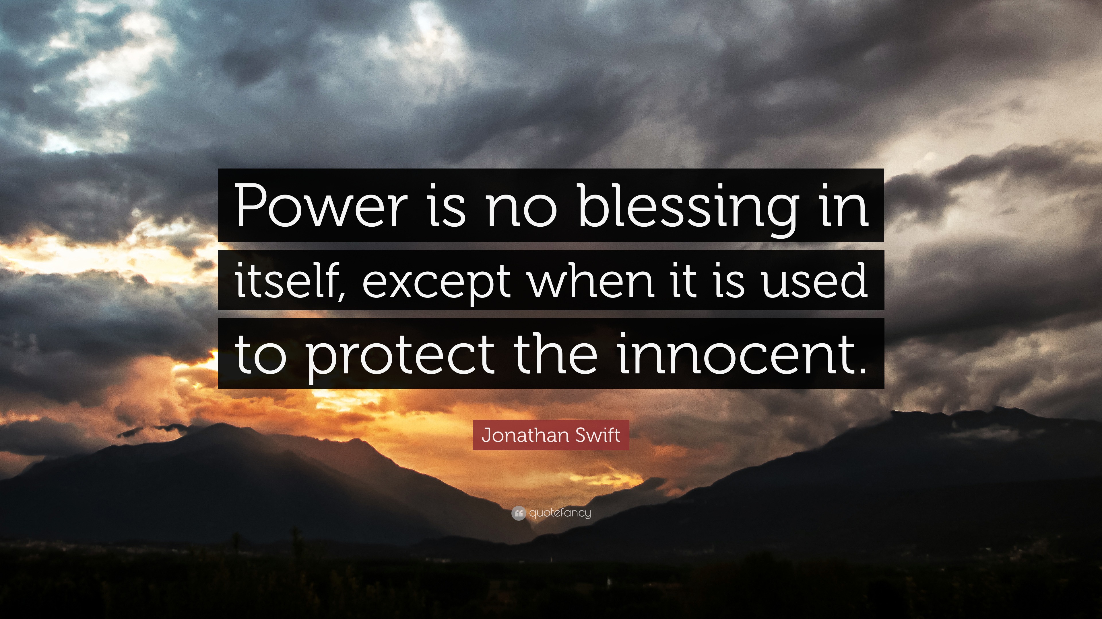Jonathan Swift Quote “Power is no blessing in itself, except when it