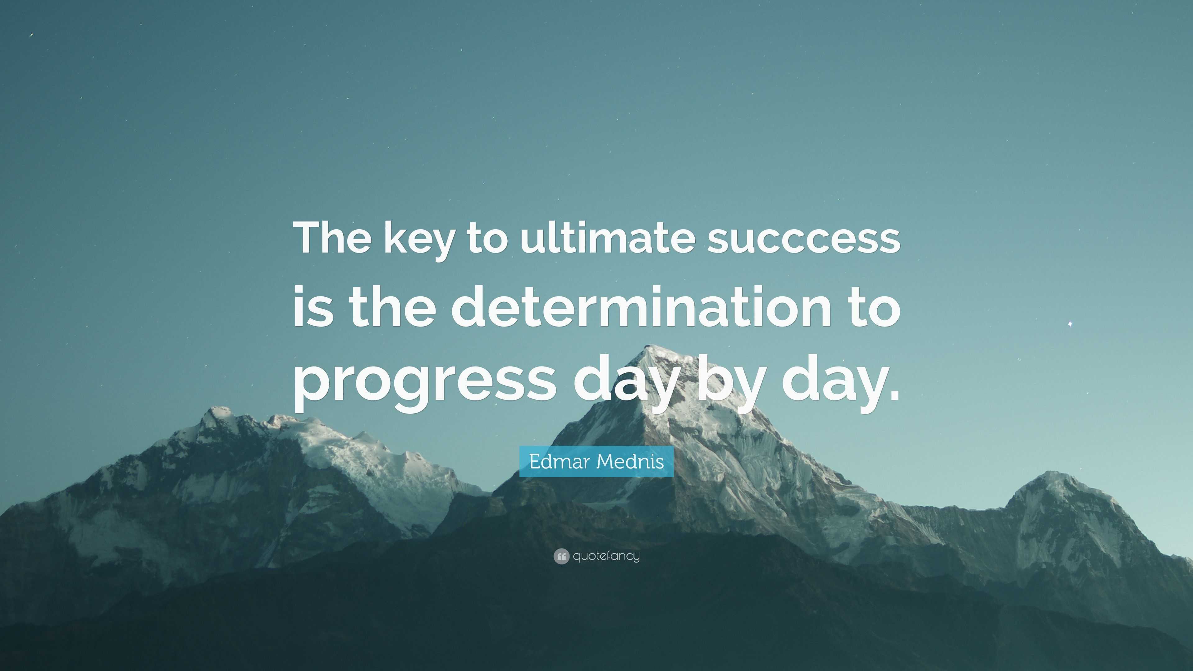 Edmar Mednis Quote: “The key to ultimate succcess is the determination ...