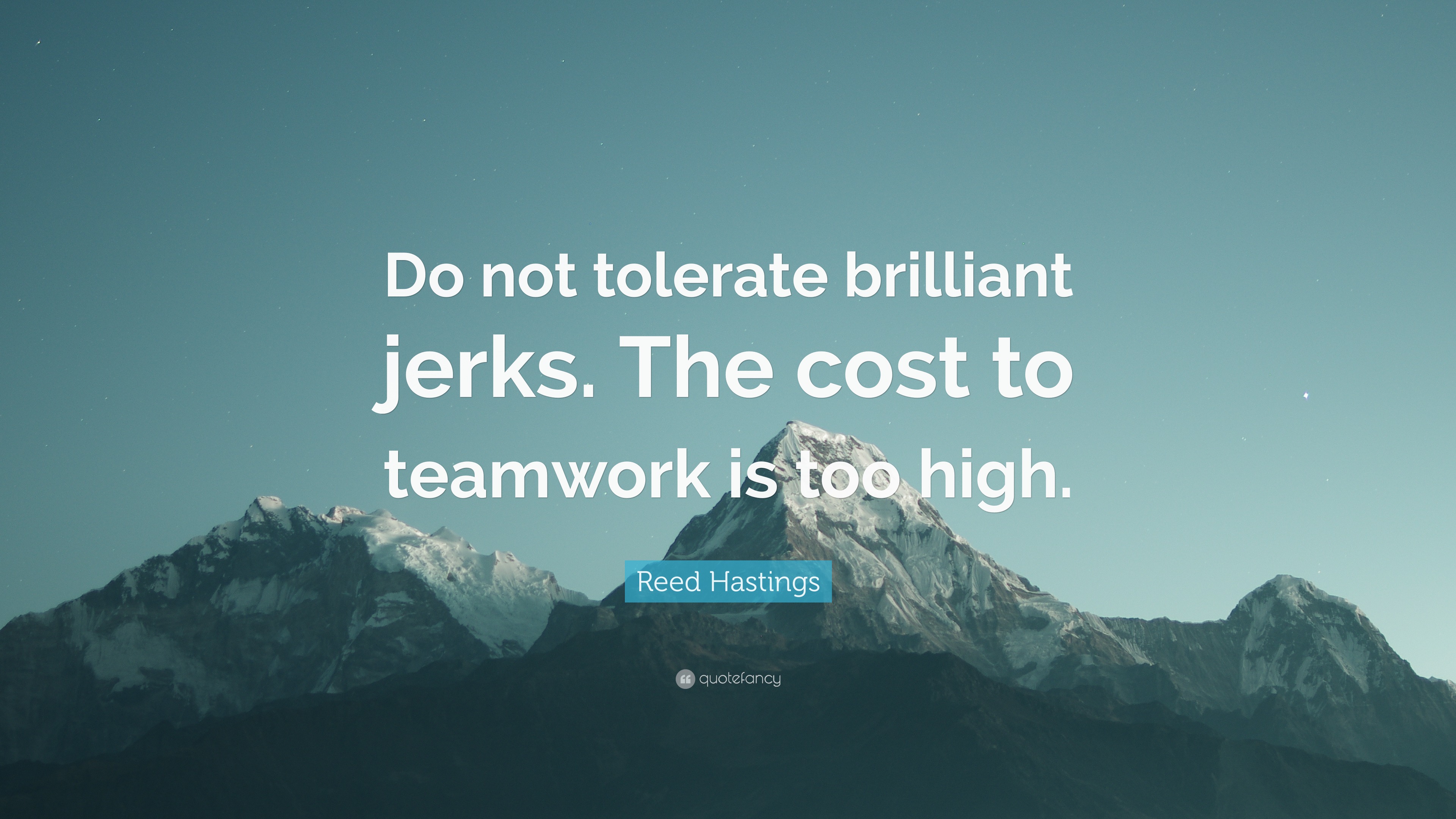 Reed Hastings Quote “Do not tolerate brilliant jerks. The cost to