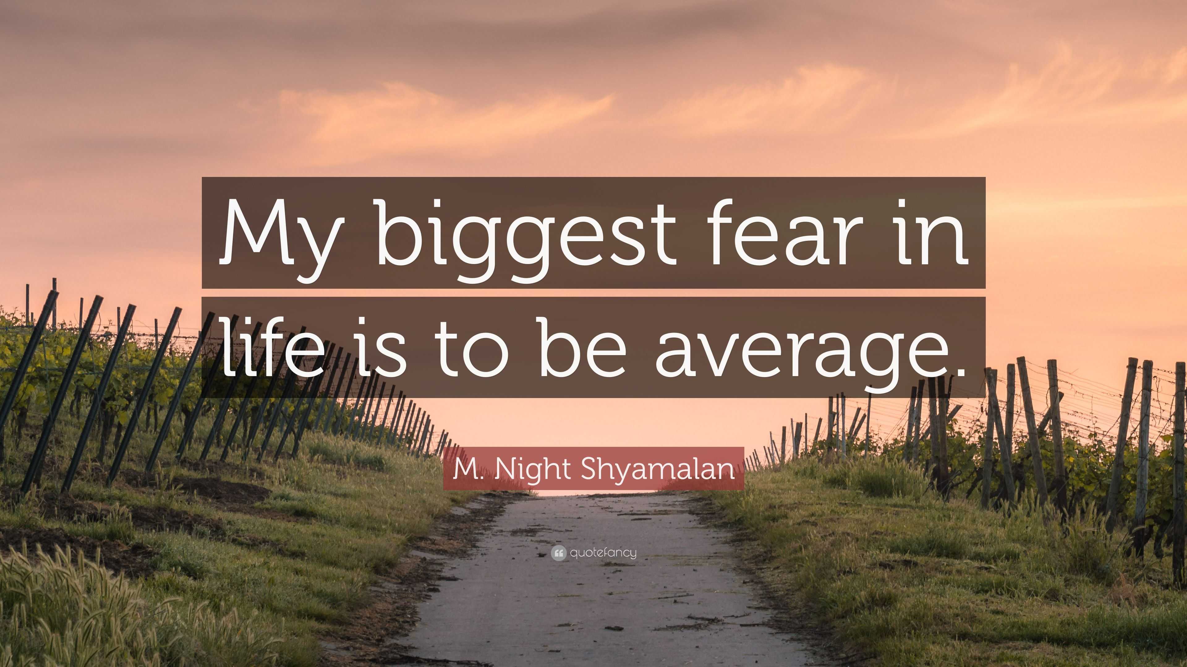 m-night-shyamalan-quote-my-biggest-fear-in-life-is-to-be-average