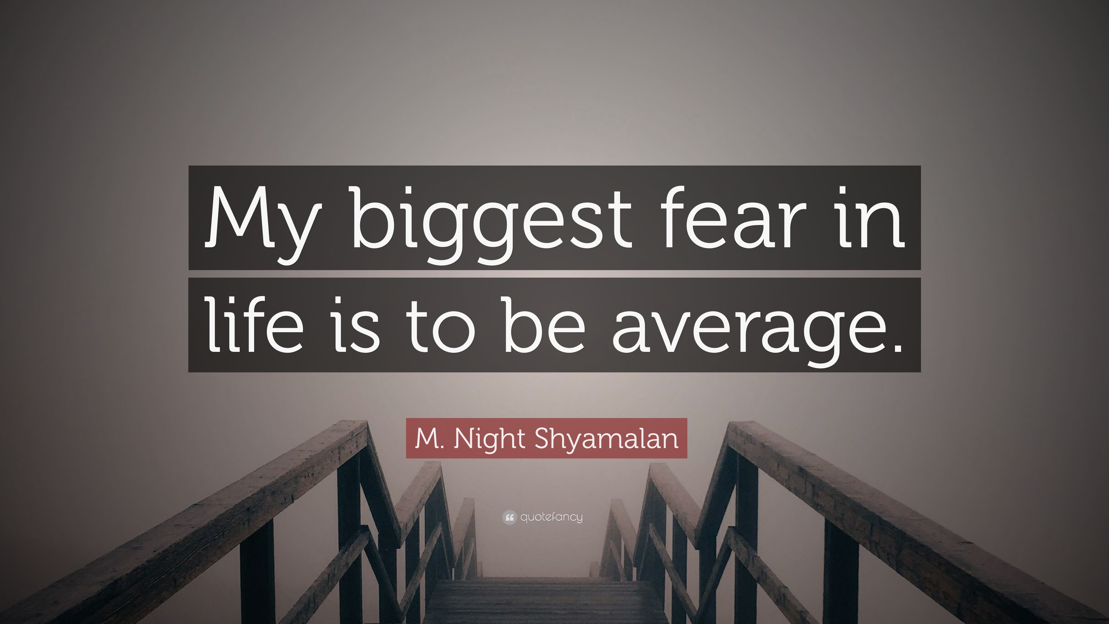 m-night-shyamalan-quote-my-biggest-fear-in-life-is-to-be-average