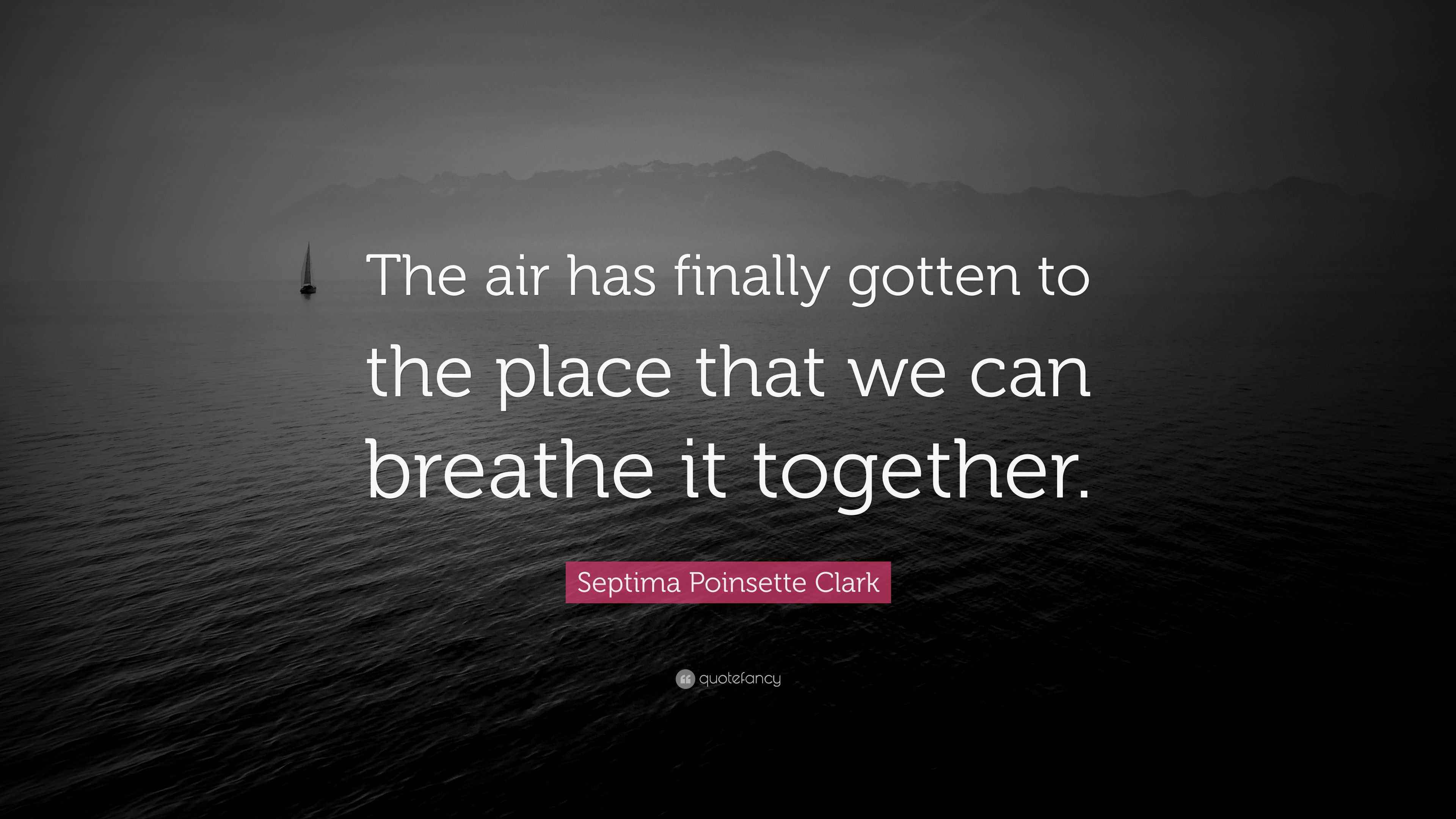 Septima Poinsette Clark Quote “The air has finally gotten to