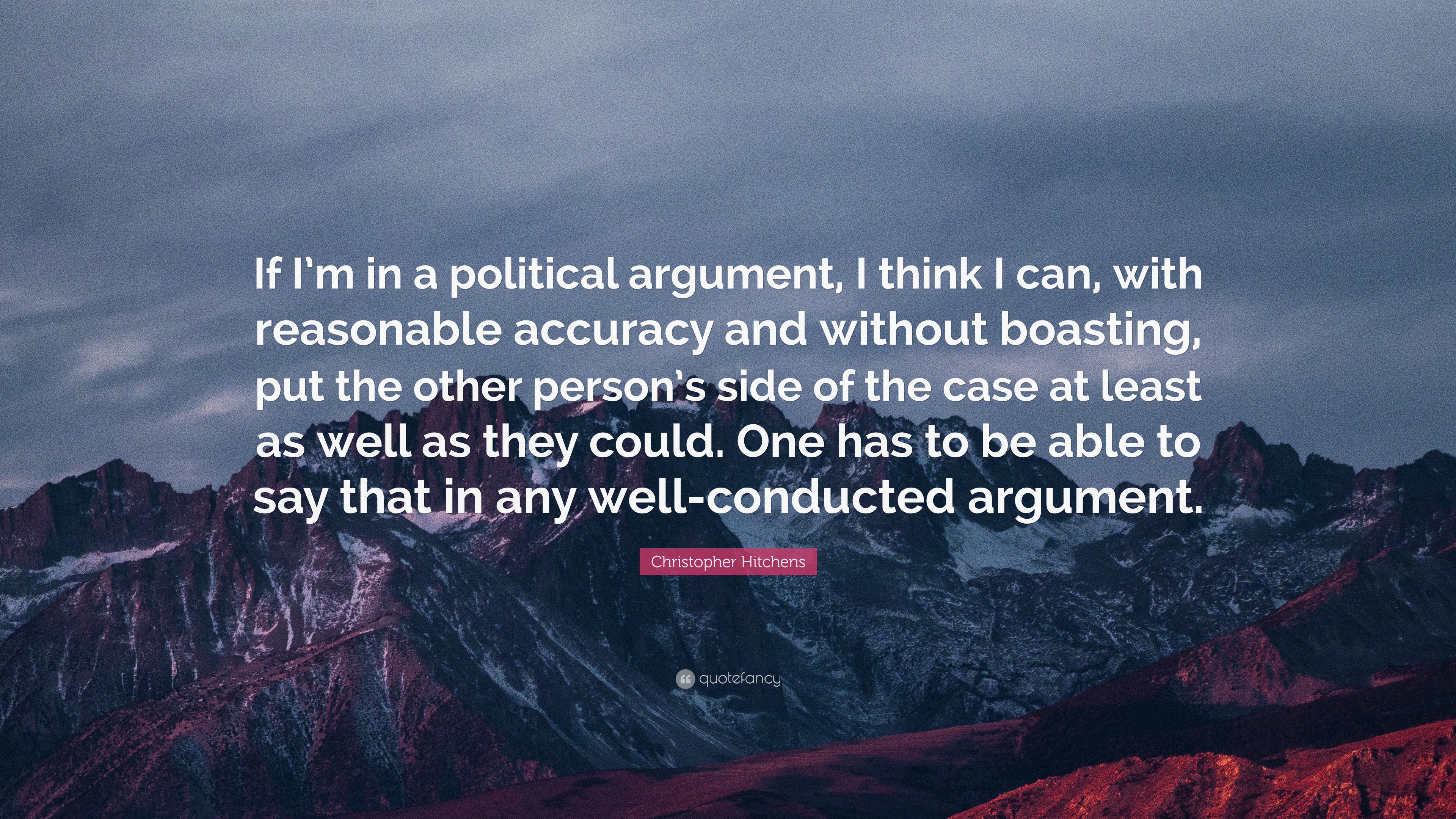 Christopher Hitchens Quote: “If I’m in a political argument, I think I