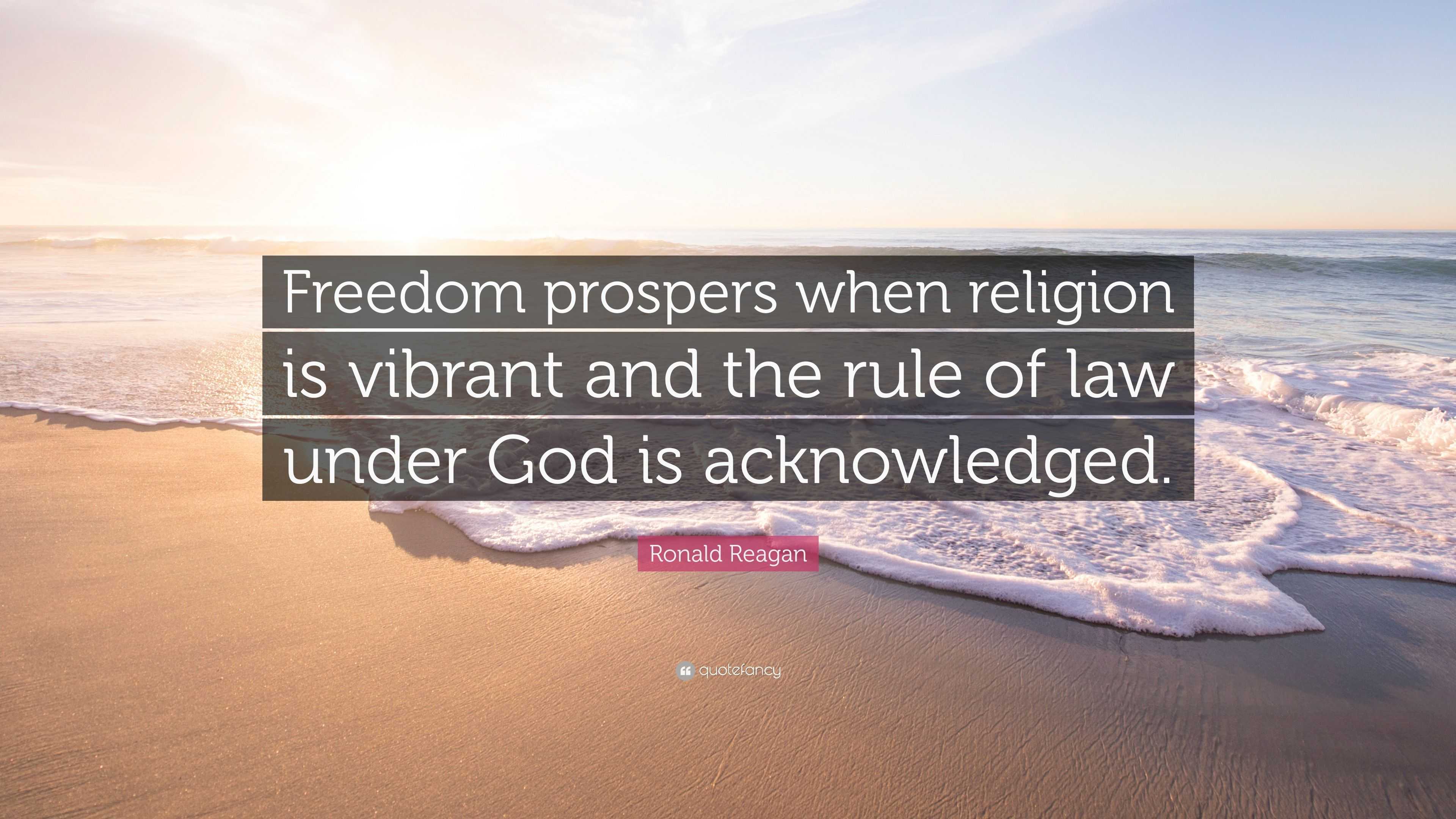 Ronald Reagan Quote: “Freedom prospers when religion is vibrant and the ...