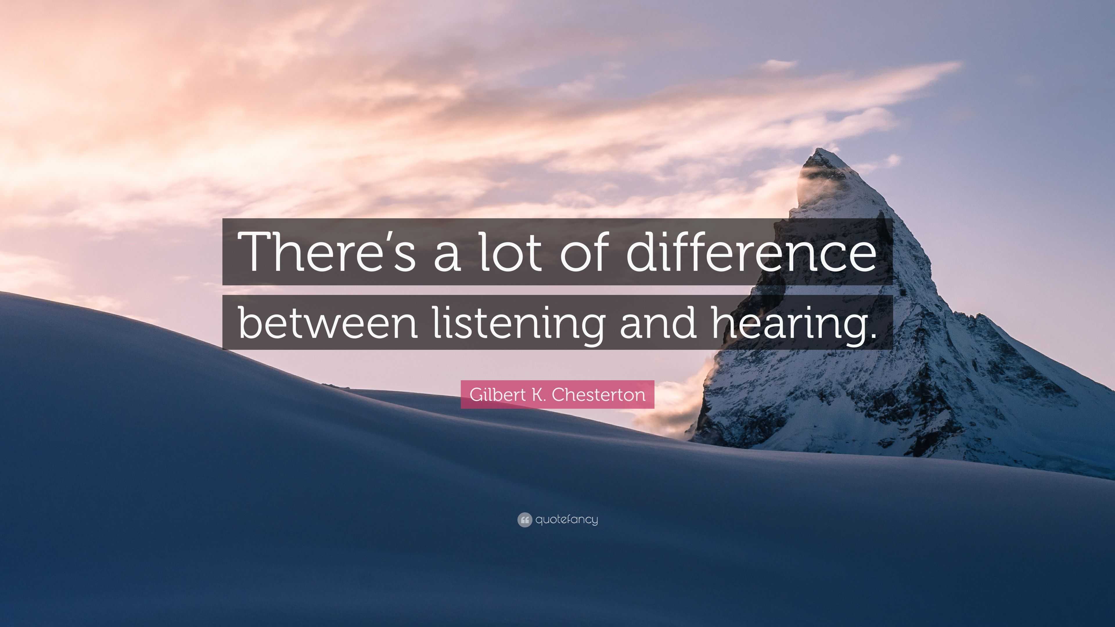 Gilbert K. Chesterton Quote: “There’s a lot of difference between ...