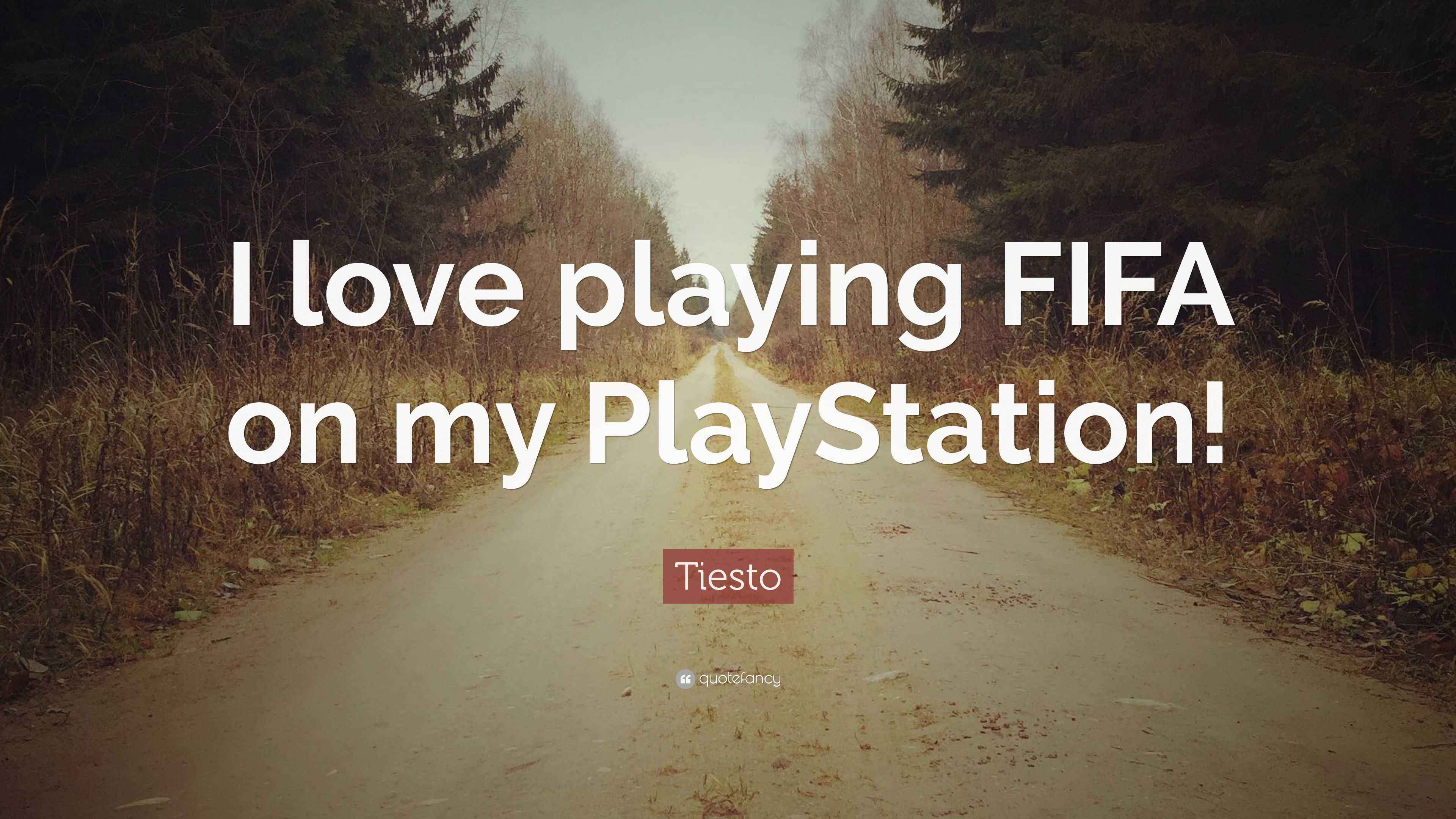 Tiesto Quote “I love playing FIFA on my PlayStation!”