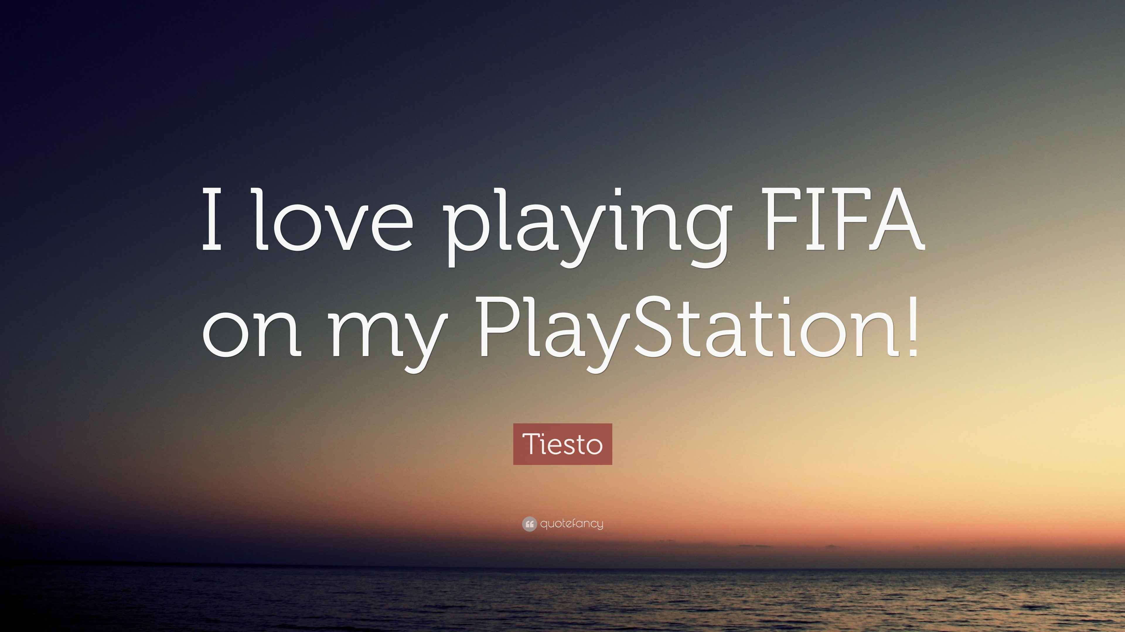 Tiesto Quote “I love playing FIFA on my PlayStation!”