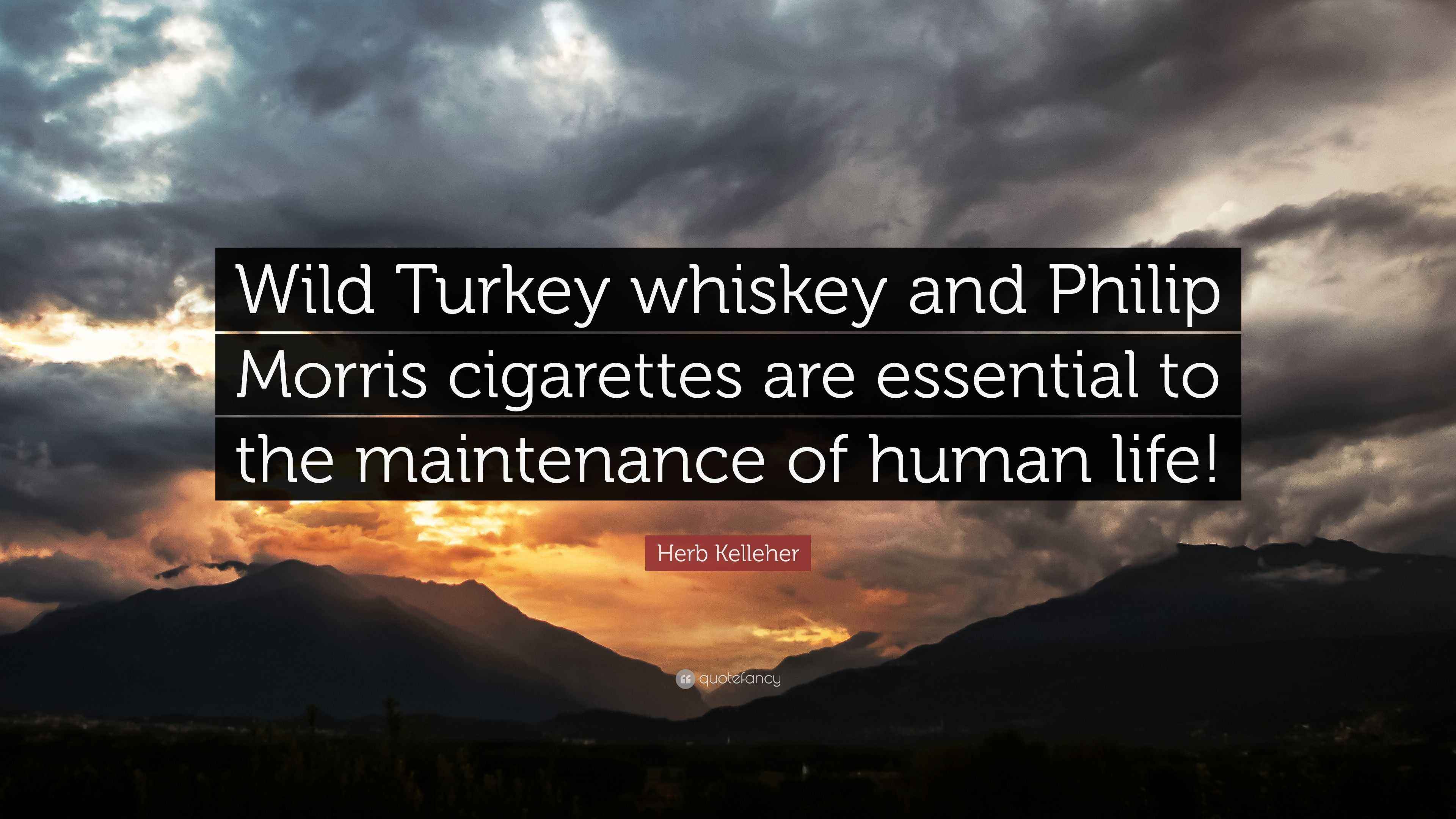 Herb Kelleher Quote “Wild Turkey whiskey and Philip Morris cigarettes