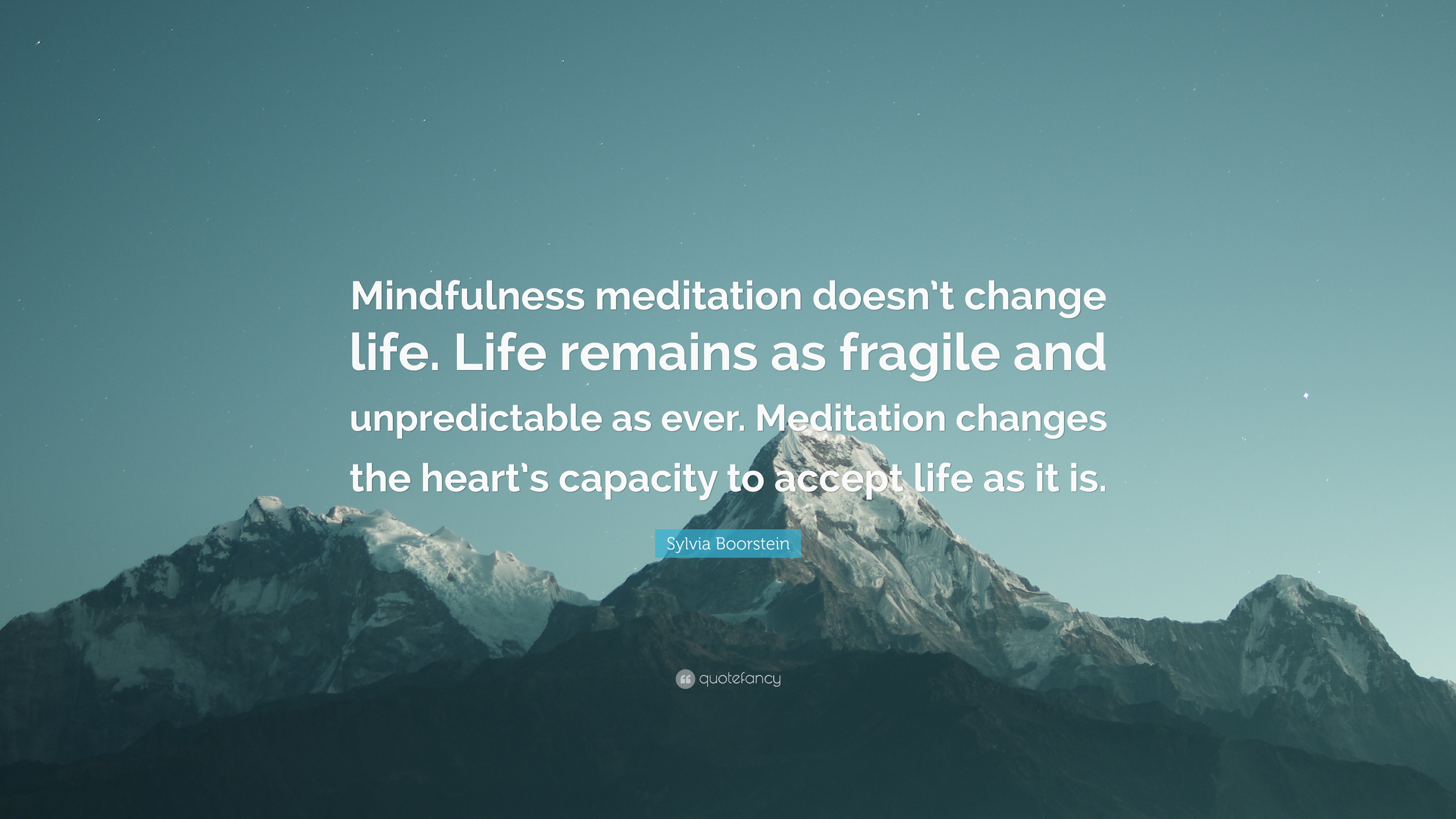 Sylvia Boorstein Quote: “Mindfulness meditation doesn’t change life ...