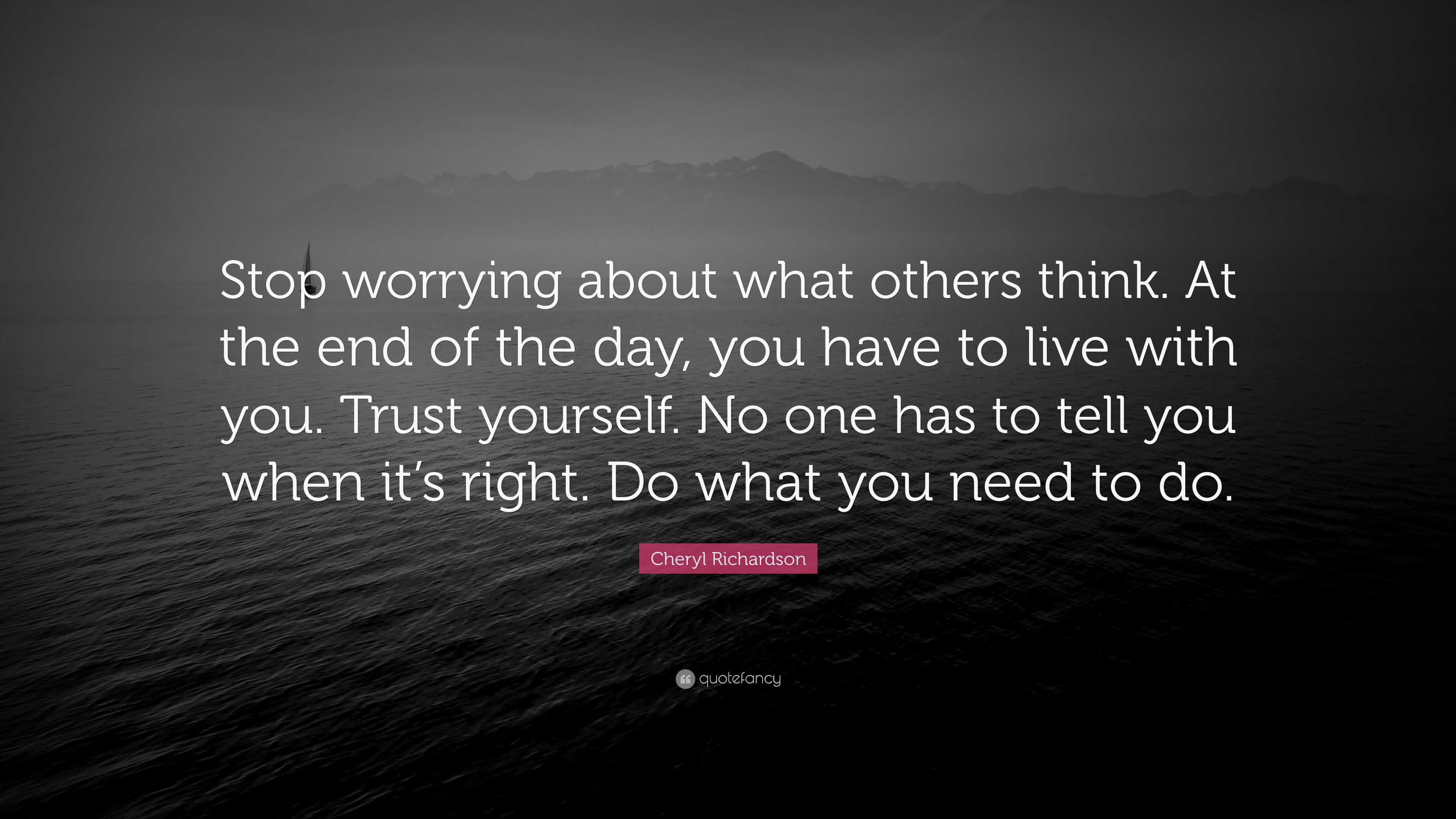 Cheryl Richardson Quote “Stop worrying about what others
