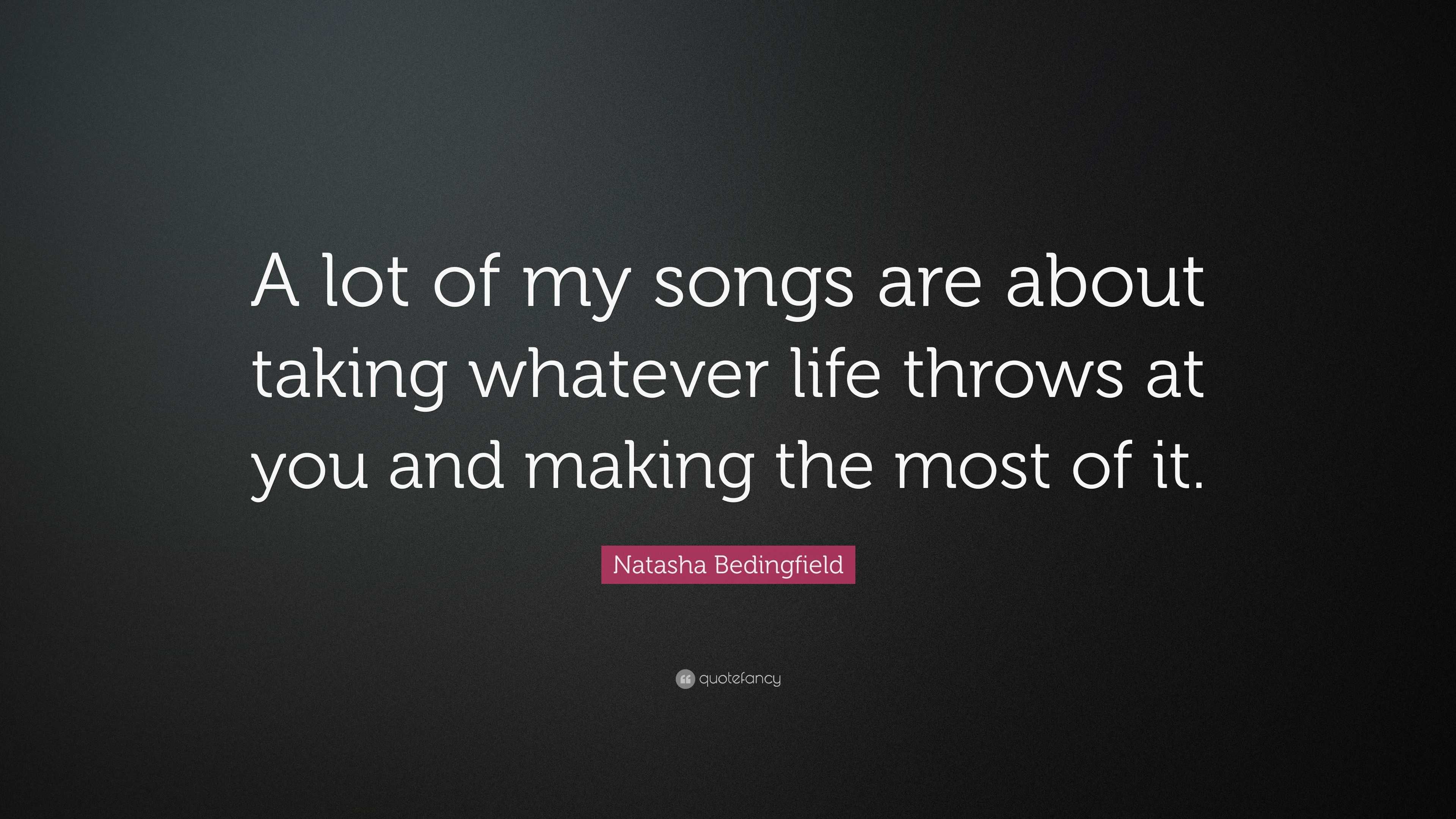 Natasha Bedingfield Quote: “a Lot Of My Songs Are About Taking Whatever 