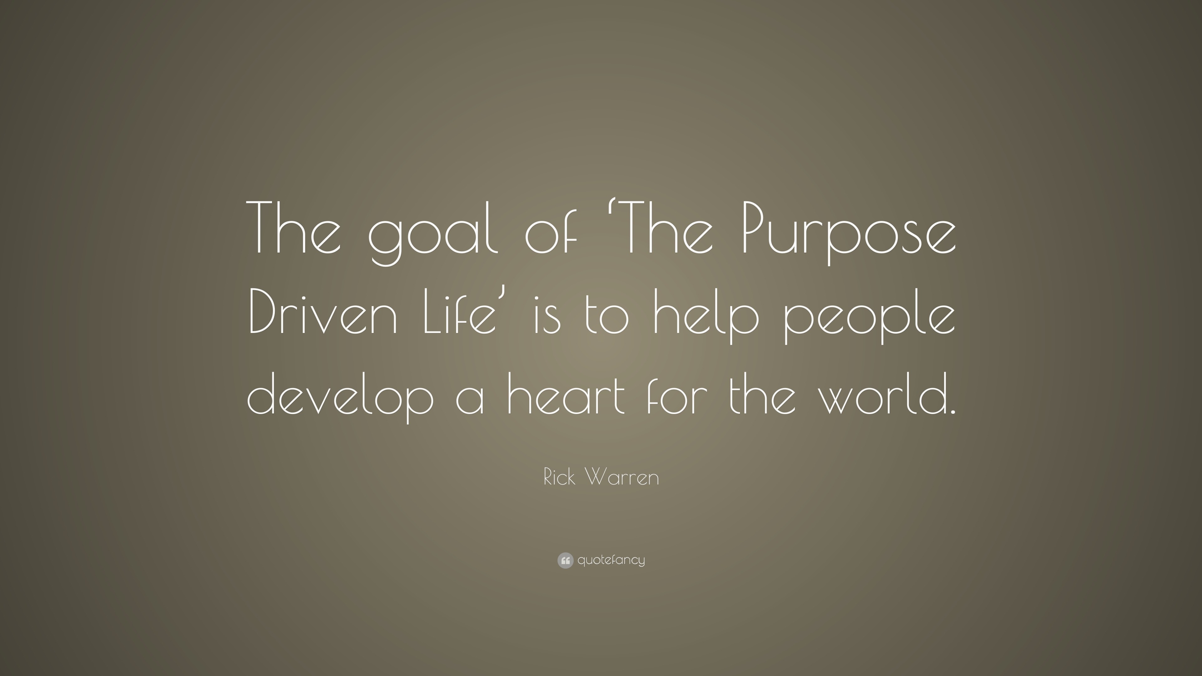 Rick Warren Quote: “The goal of ‘The Purpose Driven Life’ is to help ...