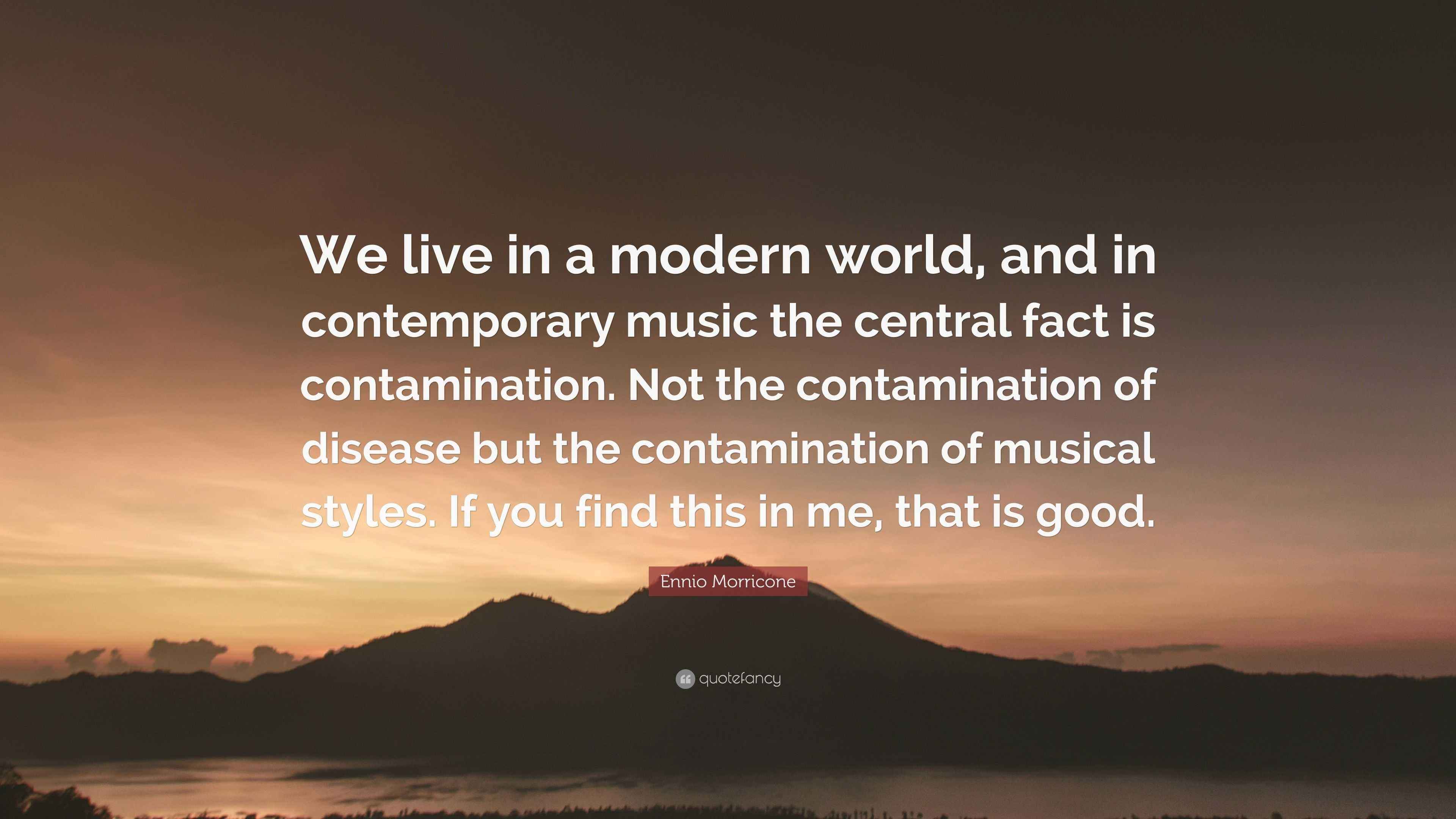 Ennio Morricone Quote We Live In A Modern World And In