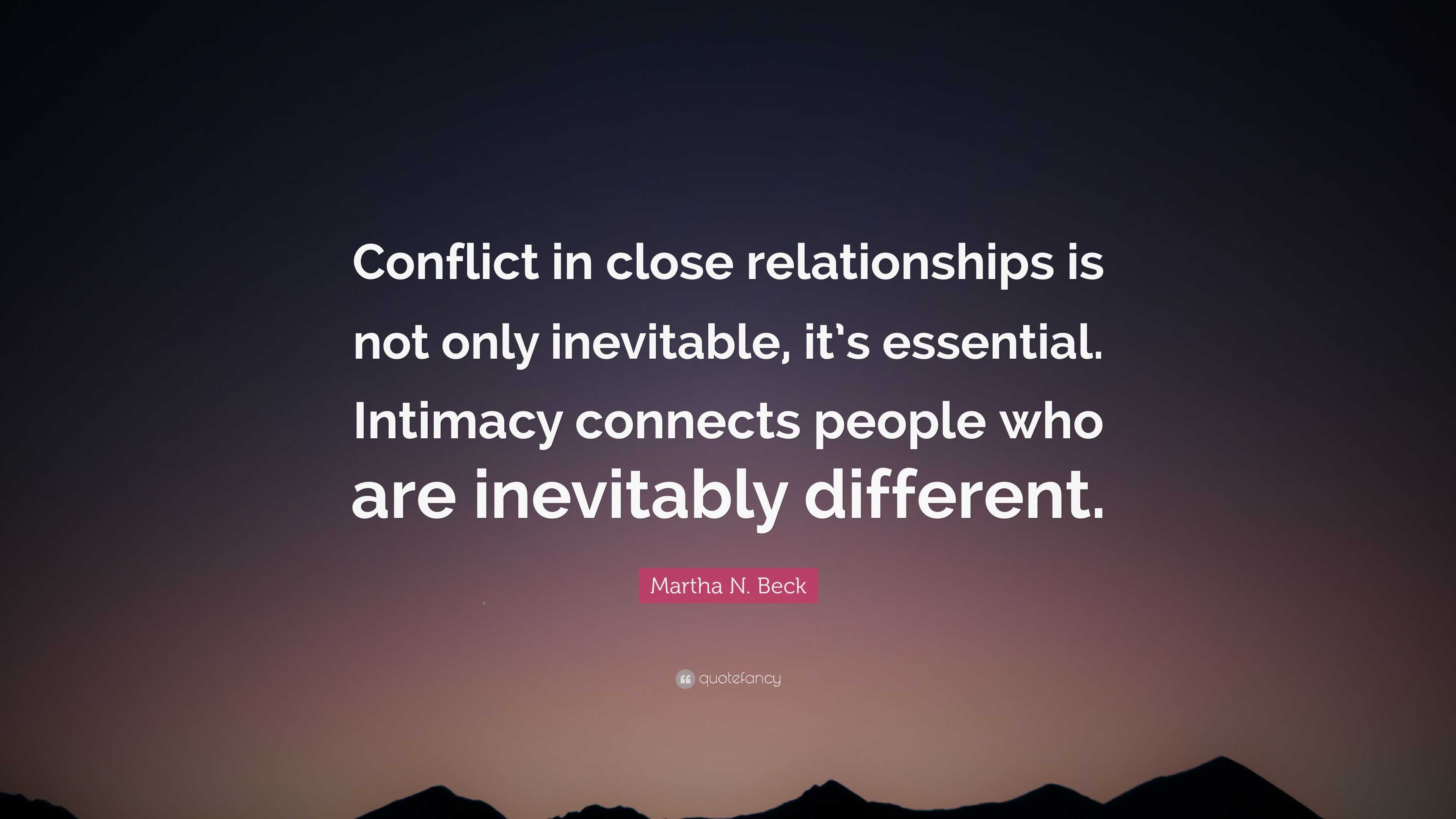 Martha N. Beck Quote: “Conflict in close relationships is not only ...