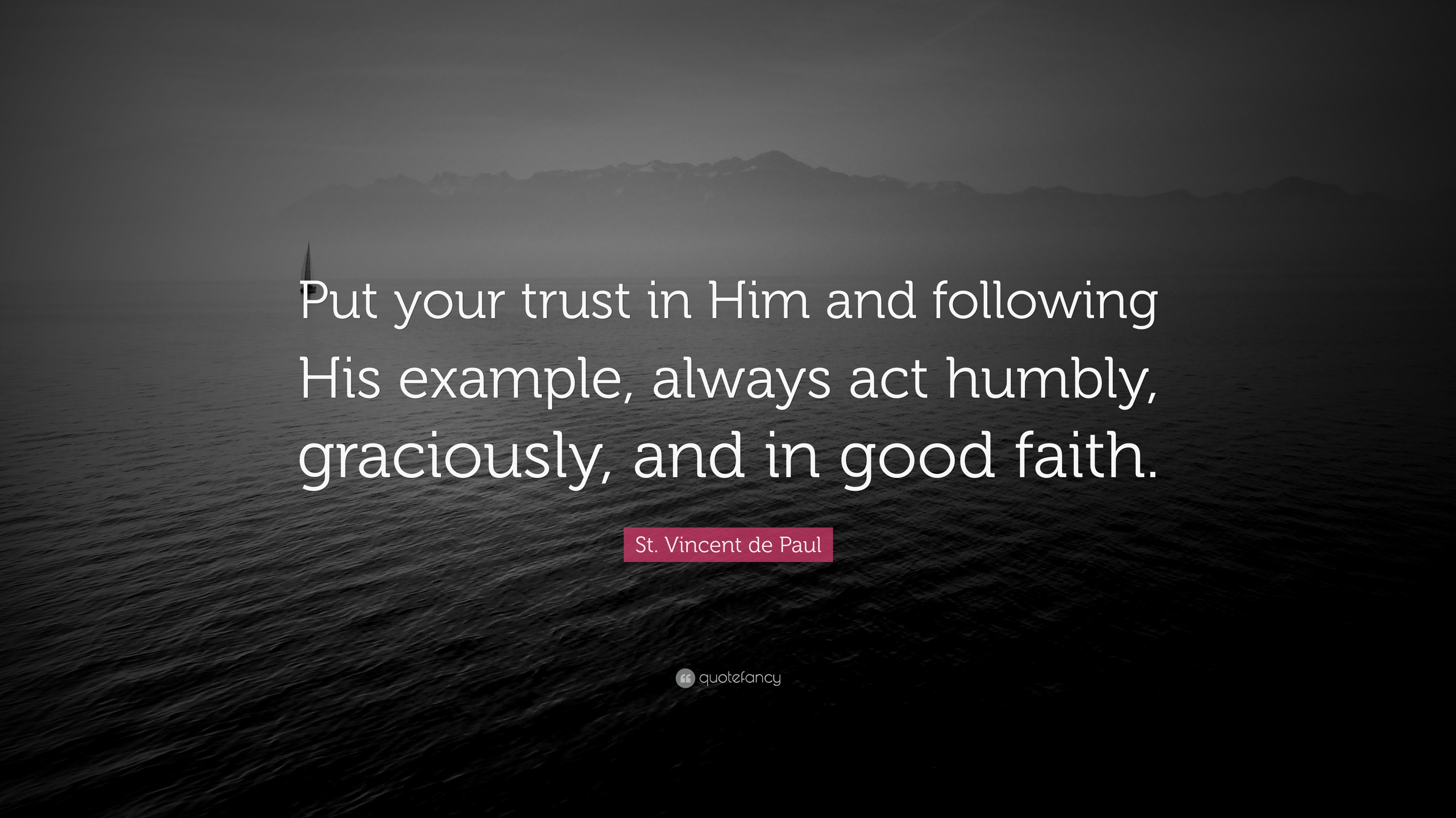 St. Vincent de Paul Quote: “Put your trust in Him and following His ...