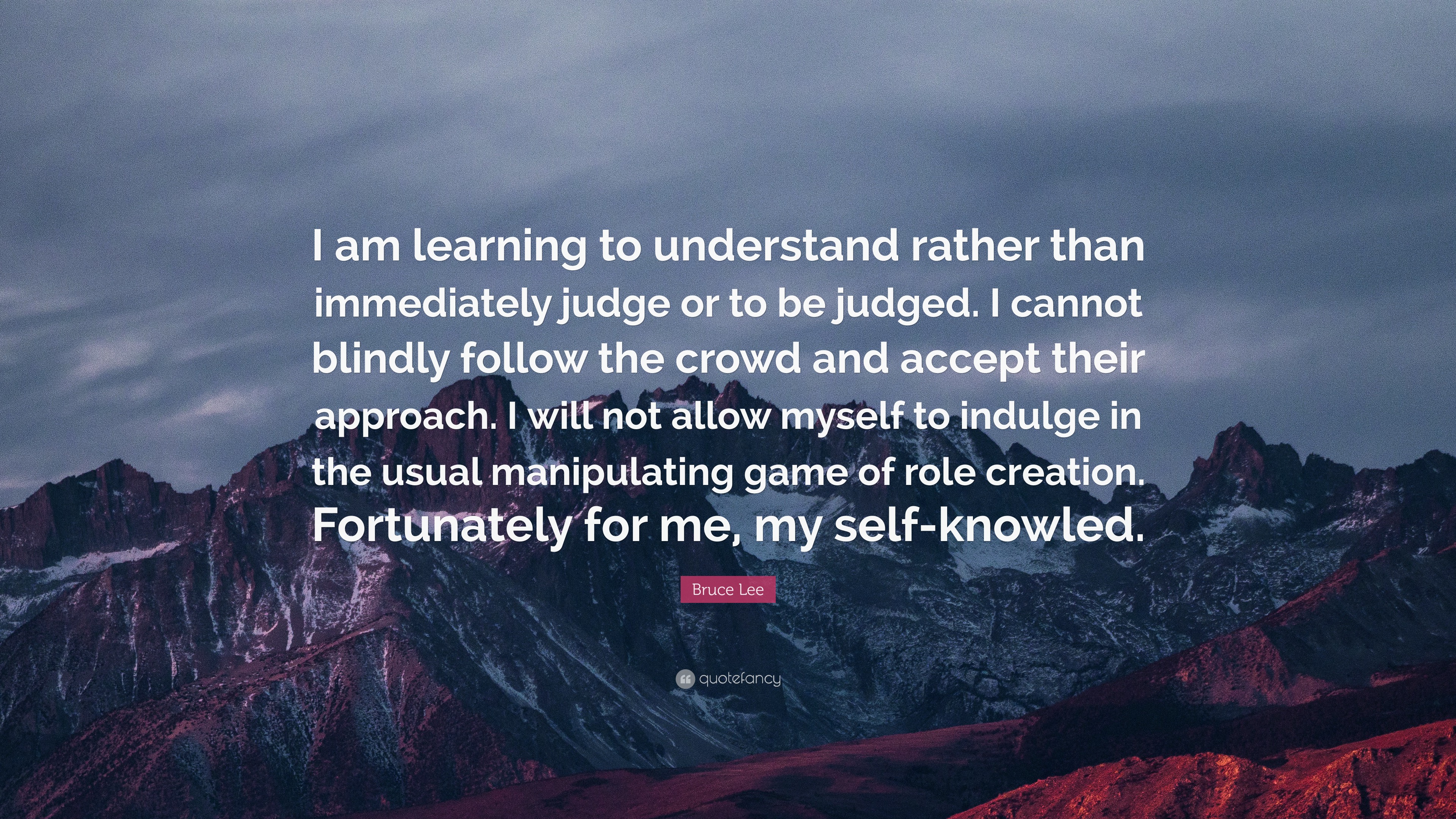 Bruce Lee Quote: “I am learning to understand rather than immediately ...