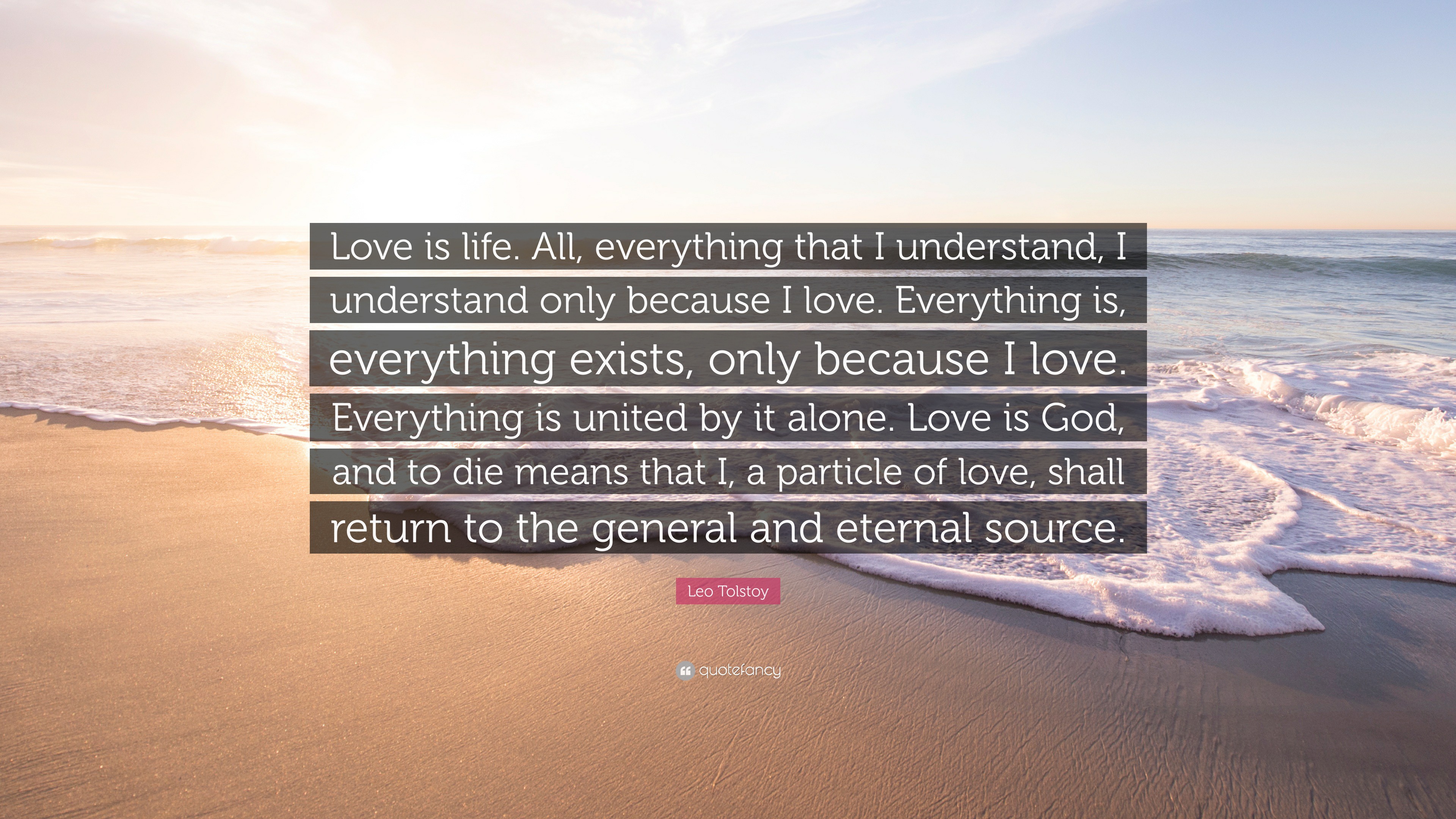 Leo Tolstoy Quote “Love is life All everything that I understand