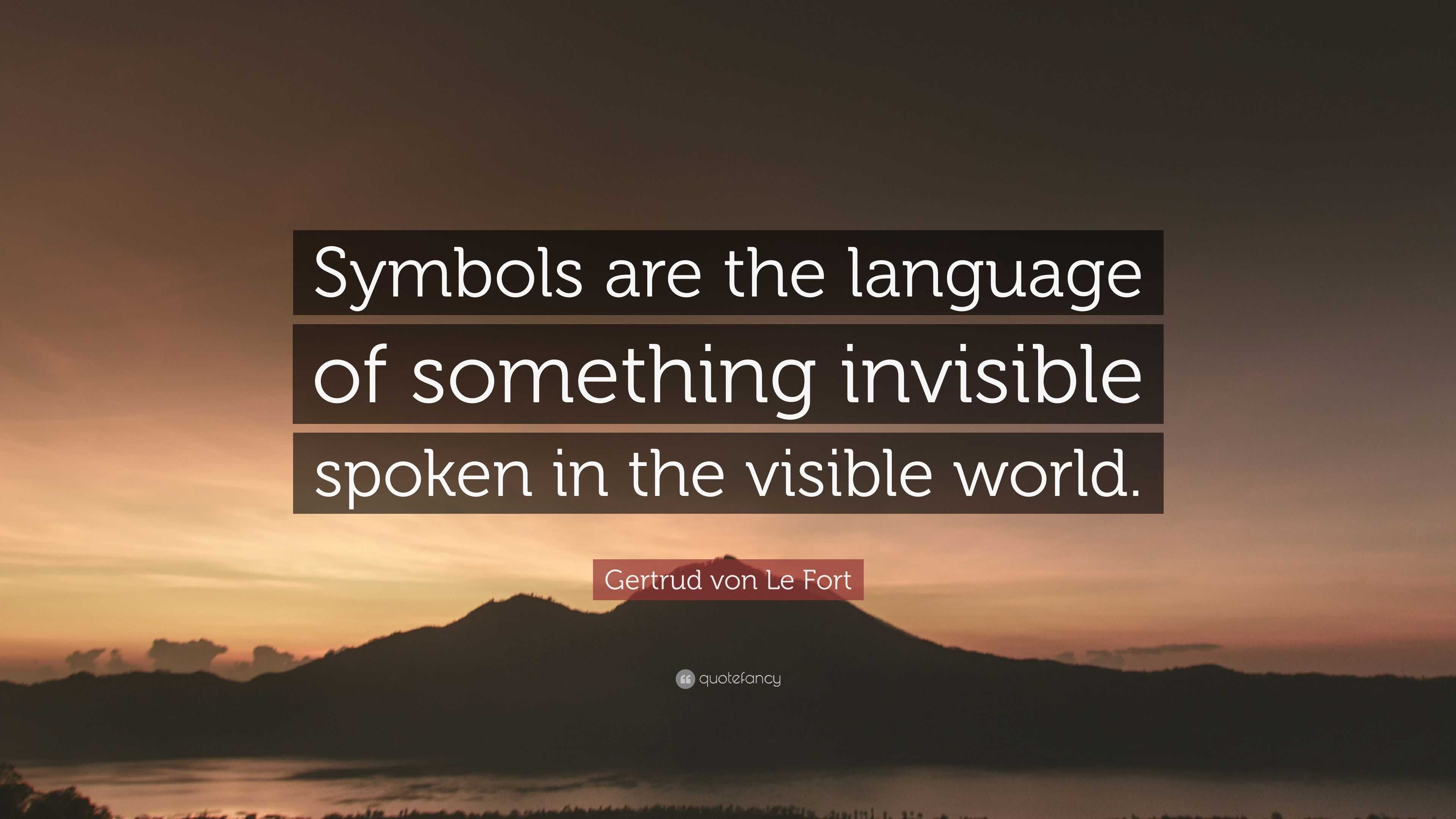 Gertrud von Le Fort Quote “Symbols are the language of something