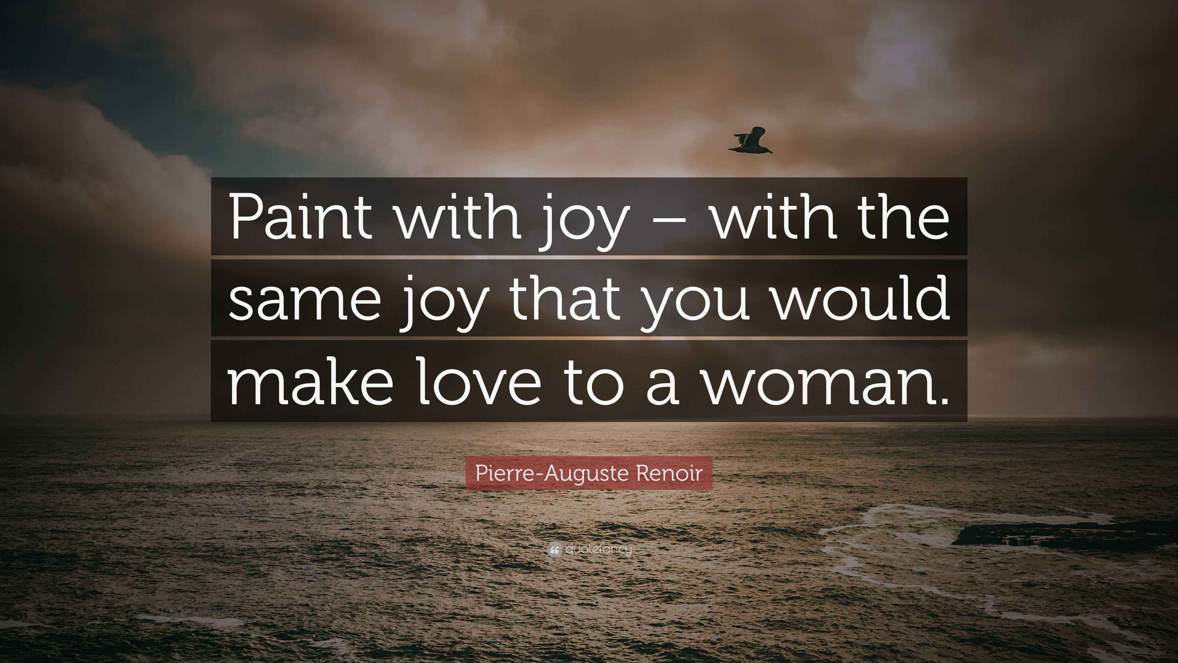 Pierre-Auguste Renoir quote about painting with joy and passion