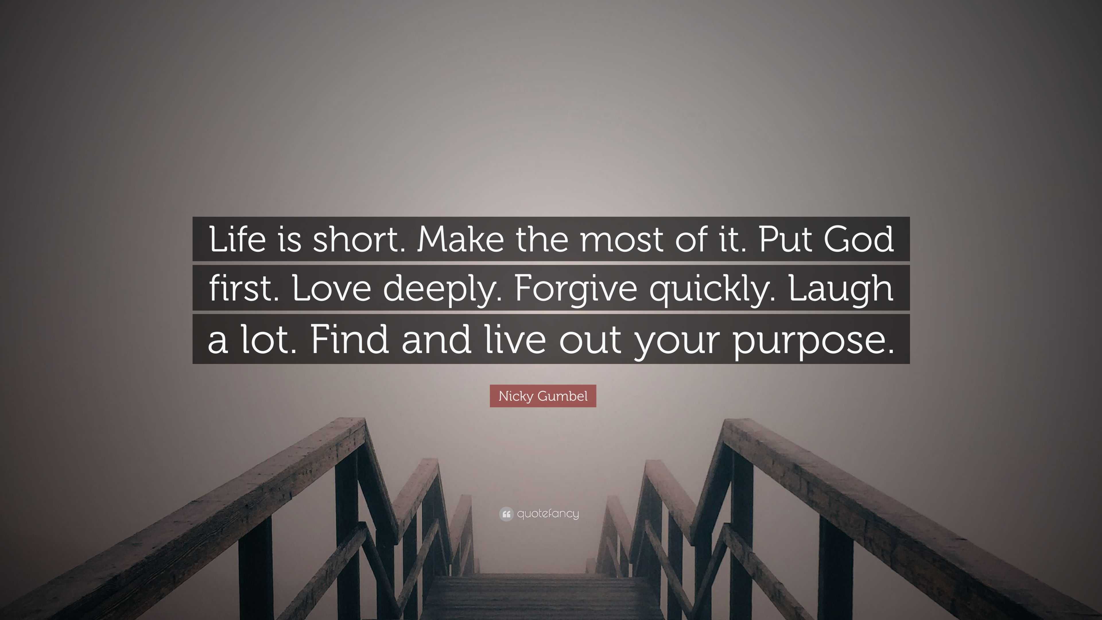 Nicky Gumbel Quote “Life is short Make the most of it Put