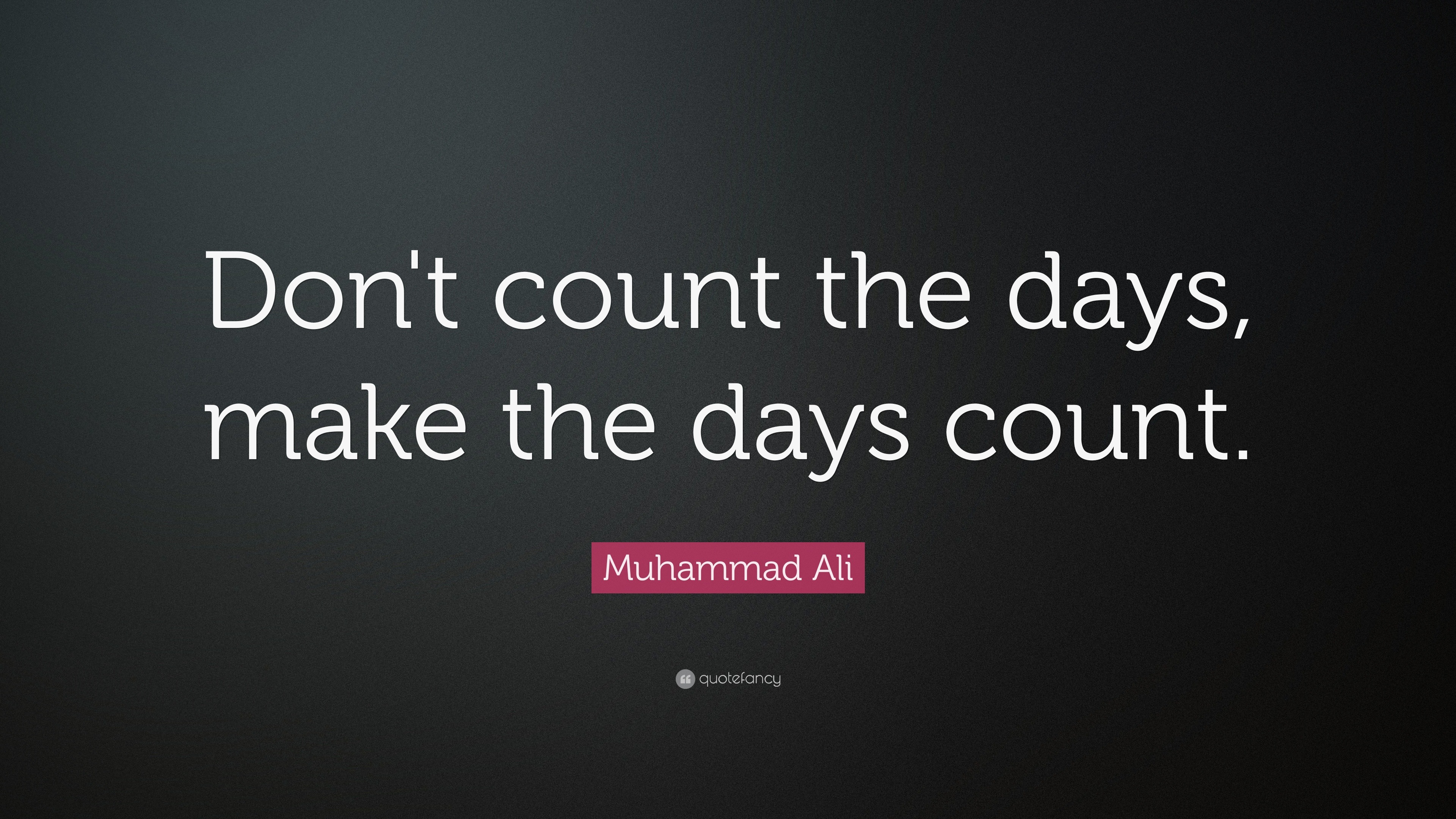 Dont day. Don't count the Days make the Days count. Faith is. Don't count the Days, make the Days count" ответить. Counting Days.