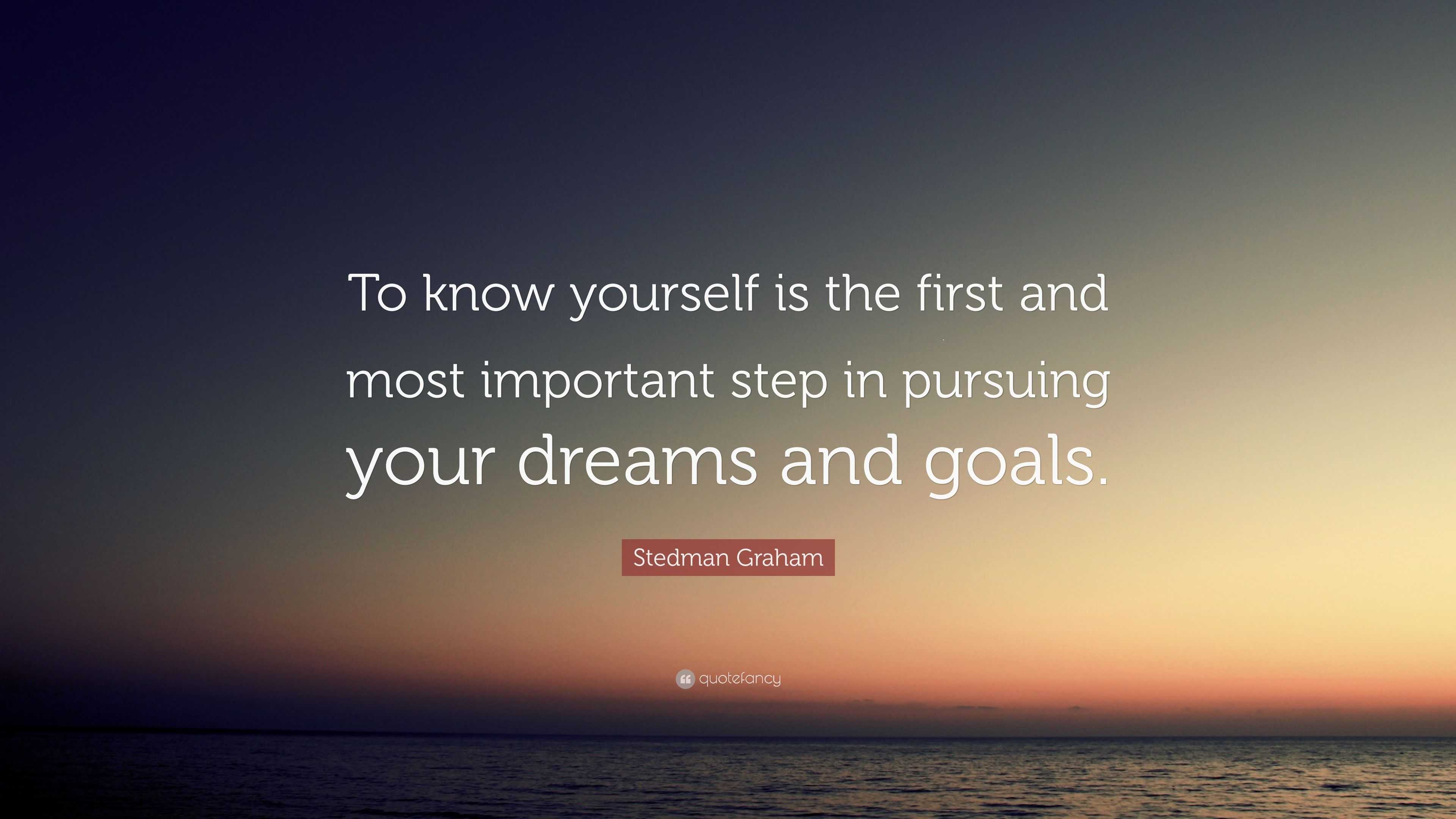 Stedman Graham Quote: “To know yourself is the first and most important ...