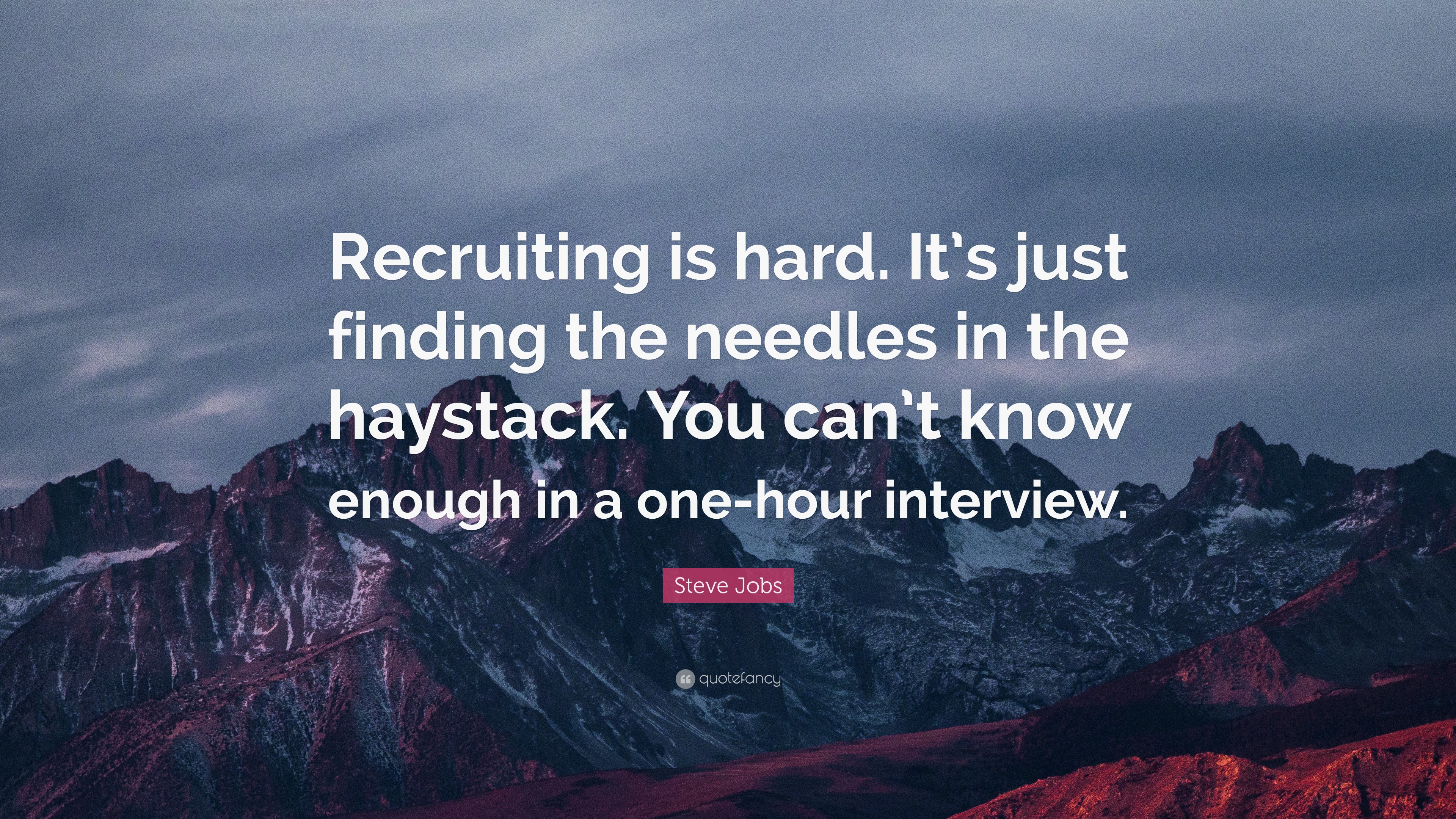 Steve Jobs Quote “Recruiting is hard. It’s just finding the needles in