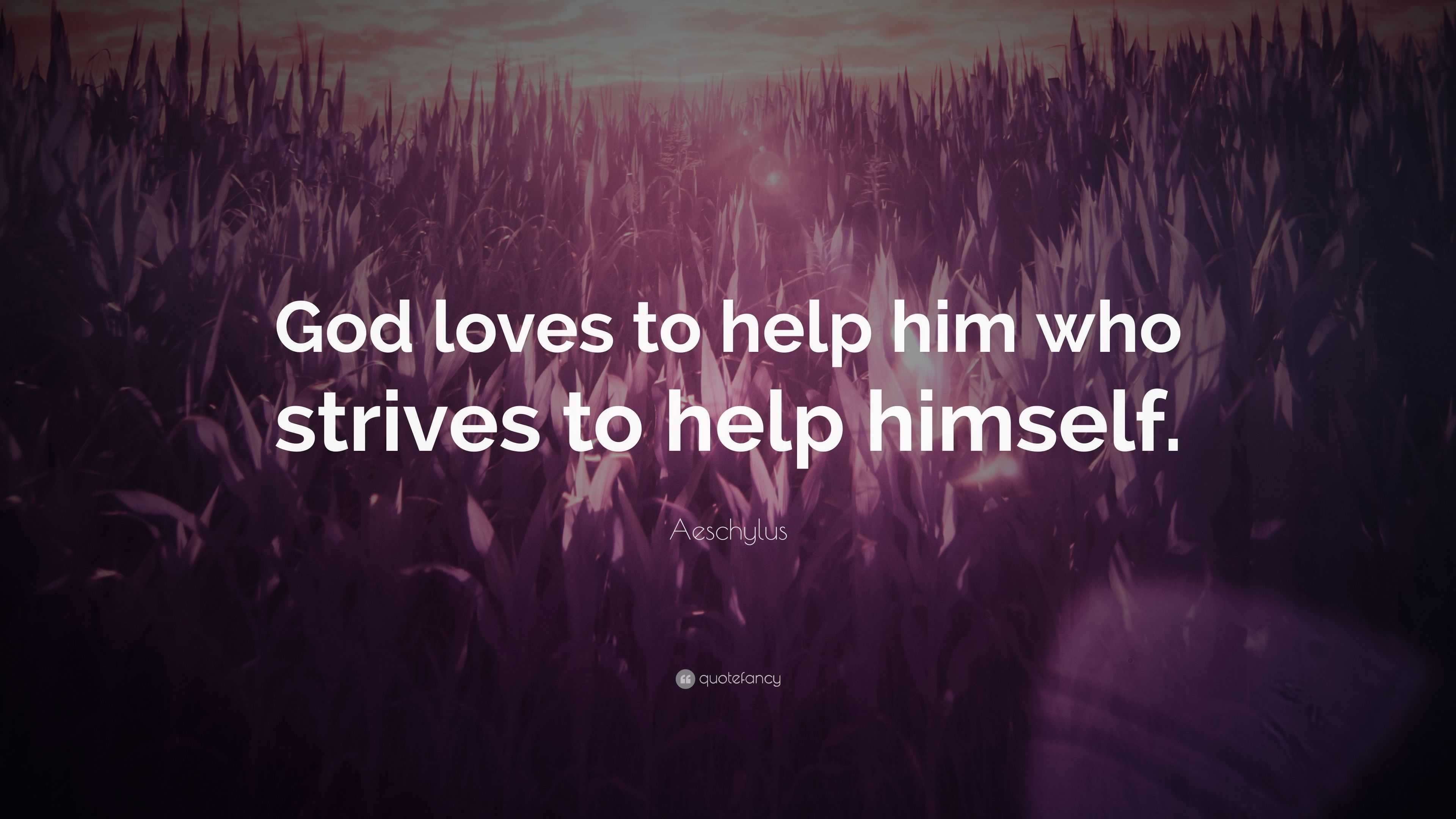 Aeschylus Quote “God loves to help him who strives to