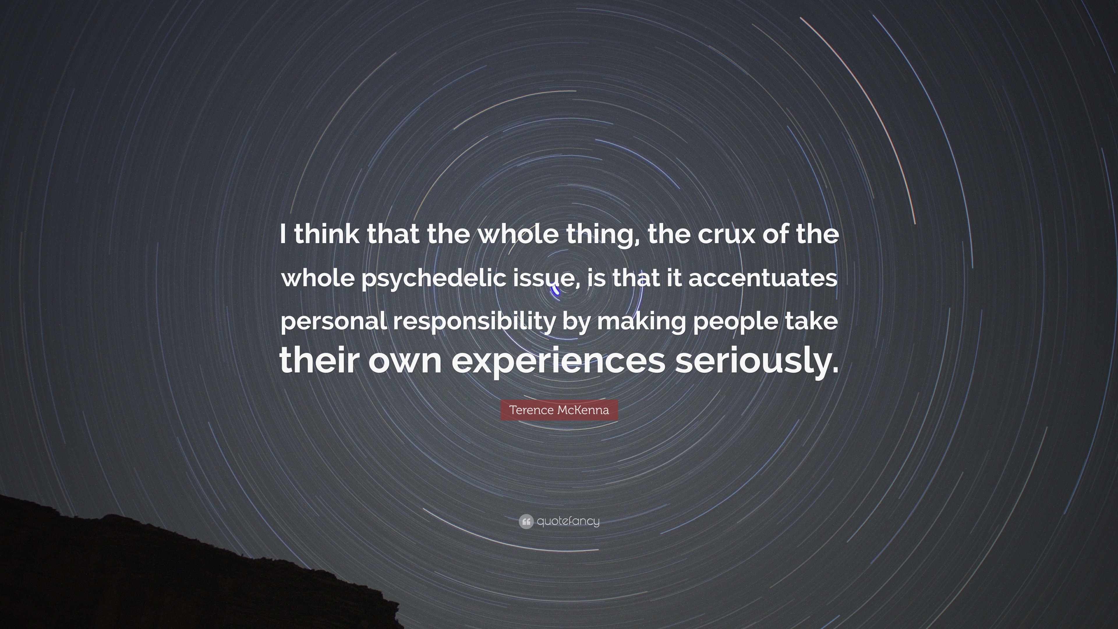 Terence McKenna Quote: “I Think That The Whole Thing, The Crux Of The ...