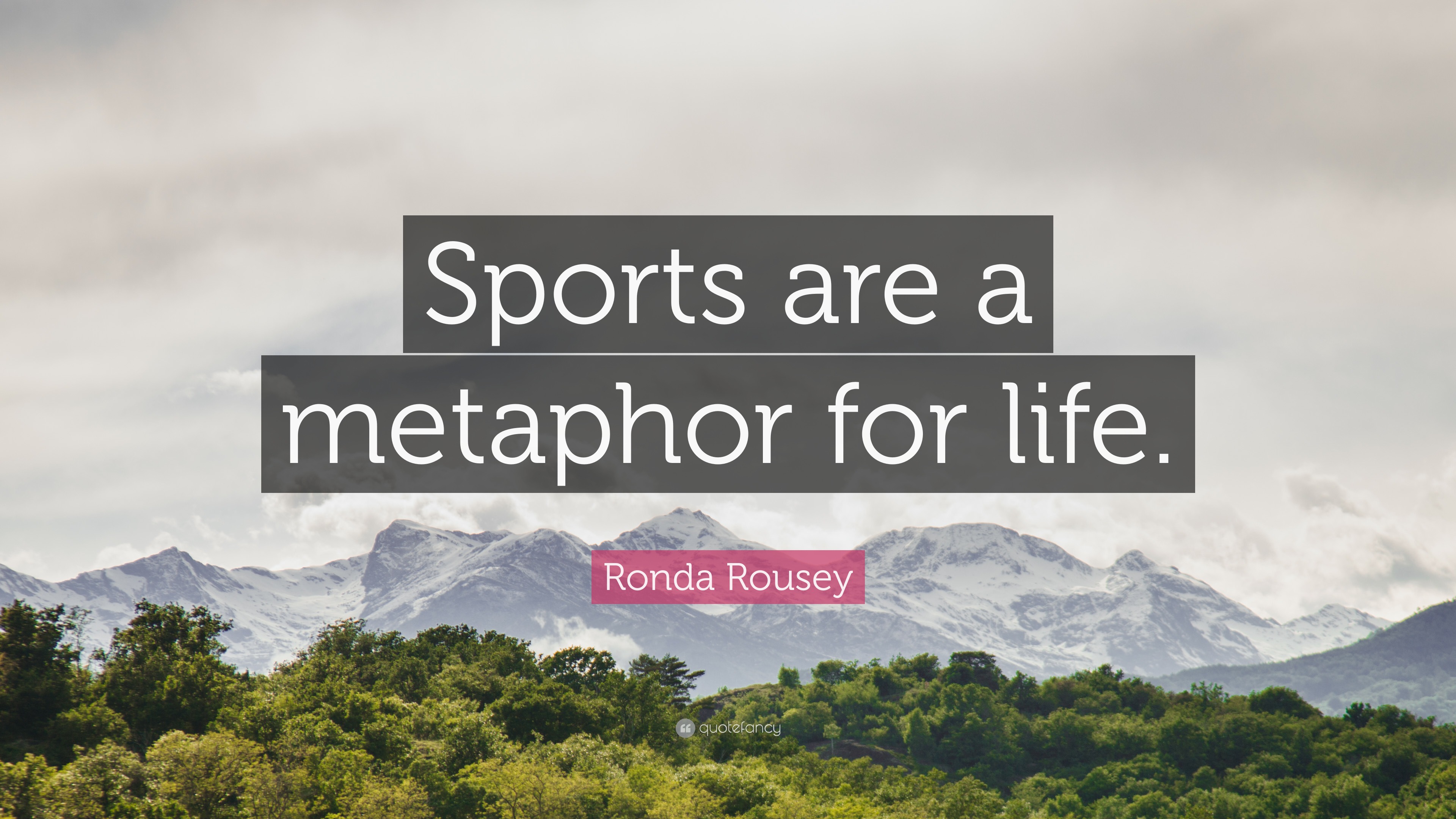 Ronda Rousey Quote “Sports are a metaphor for life.”