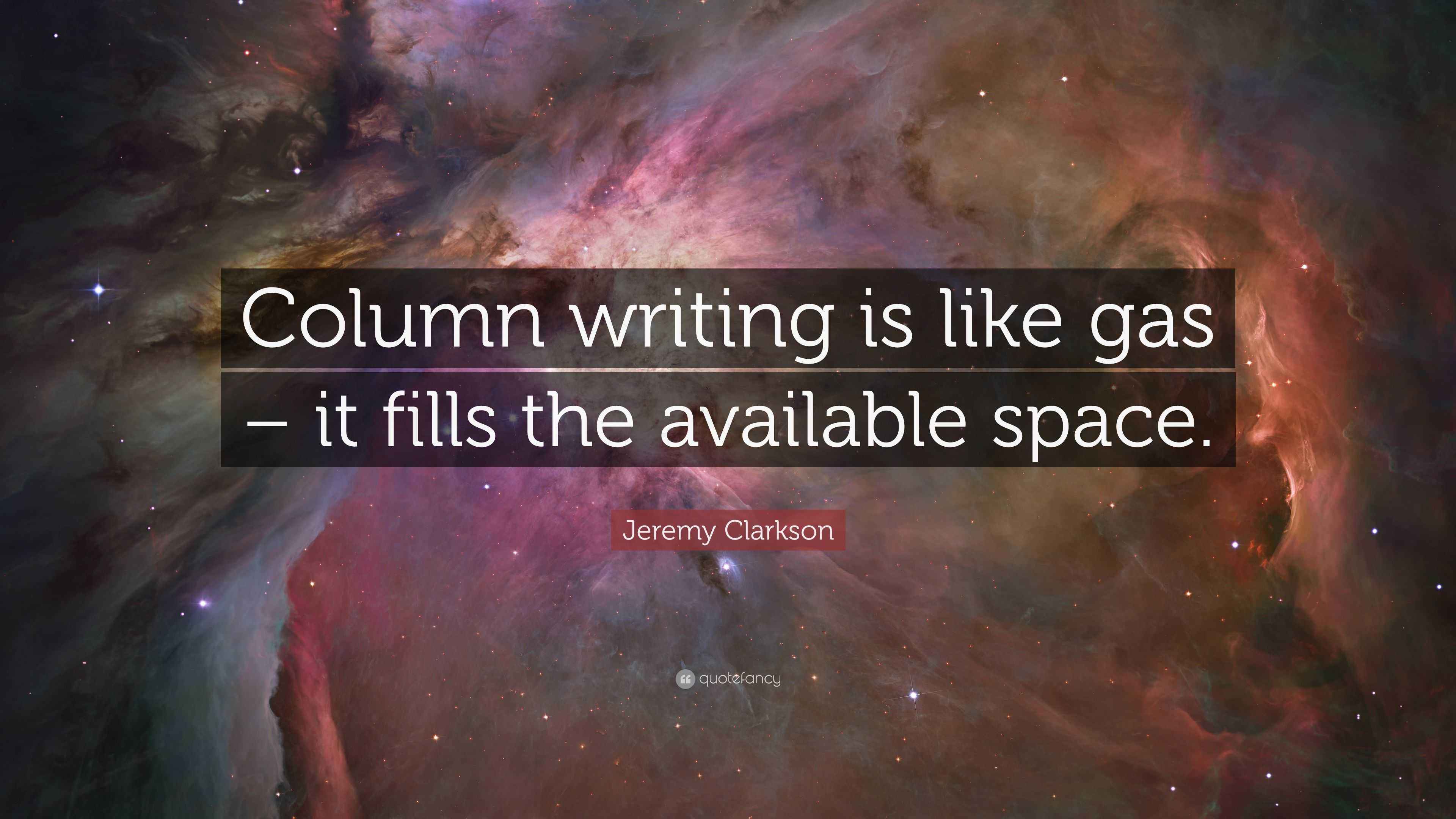 Jeremy Clarkson Quote “Column writing is like gas it fills the