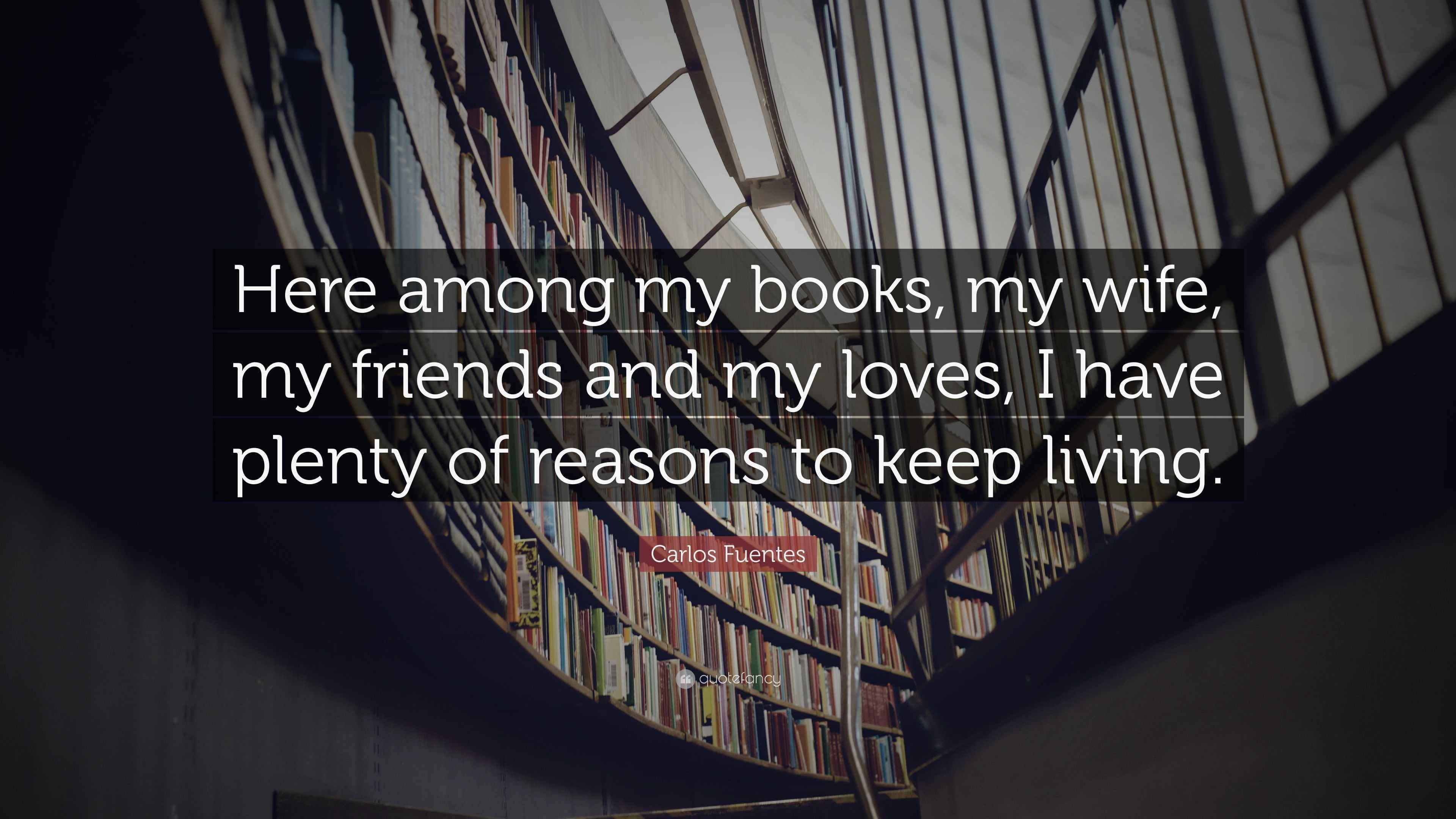 Carlos Fuentes Quote “Here among my