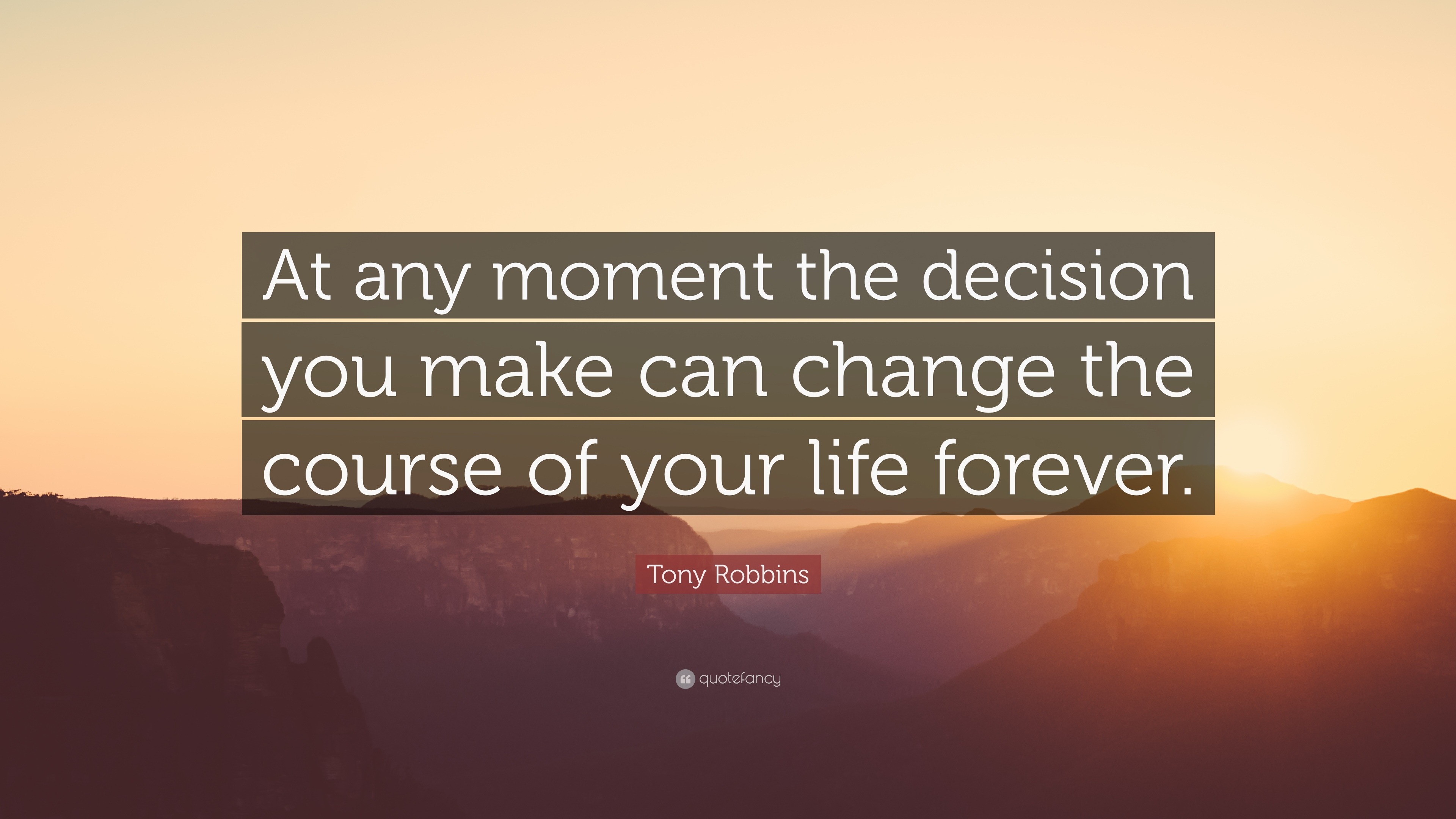 Tony Robbins Quote “At any moment the decision you make can change the