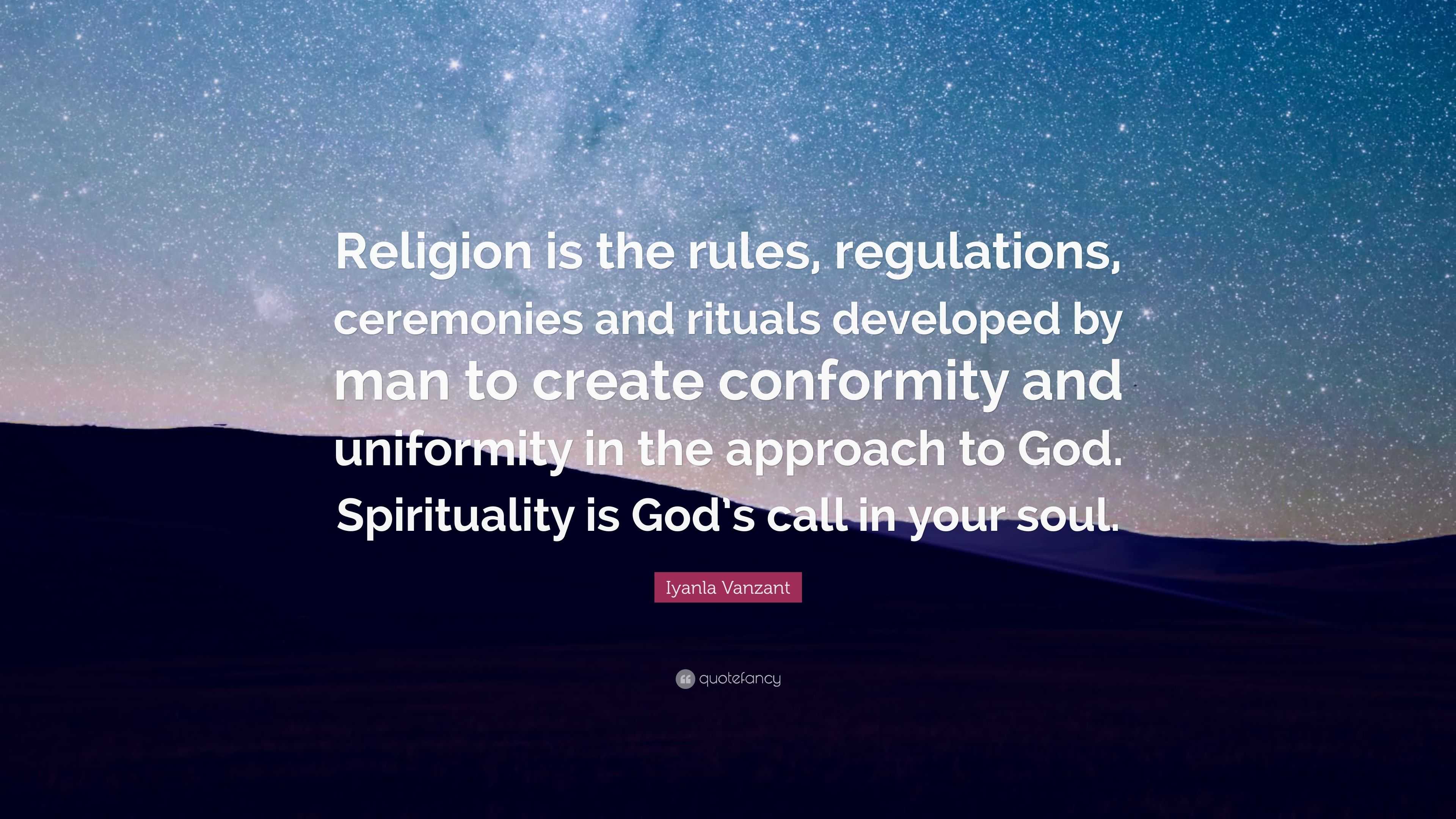 Iyanla Vanzant Quote: “Religion is the rules, regulations, ceremonies ...