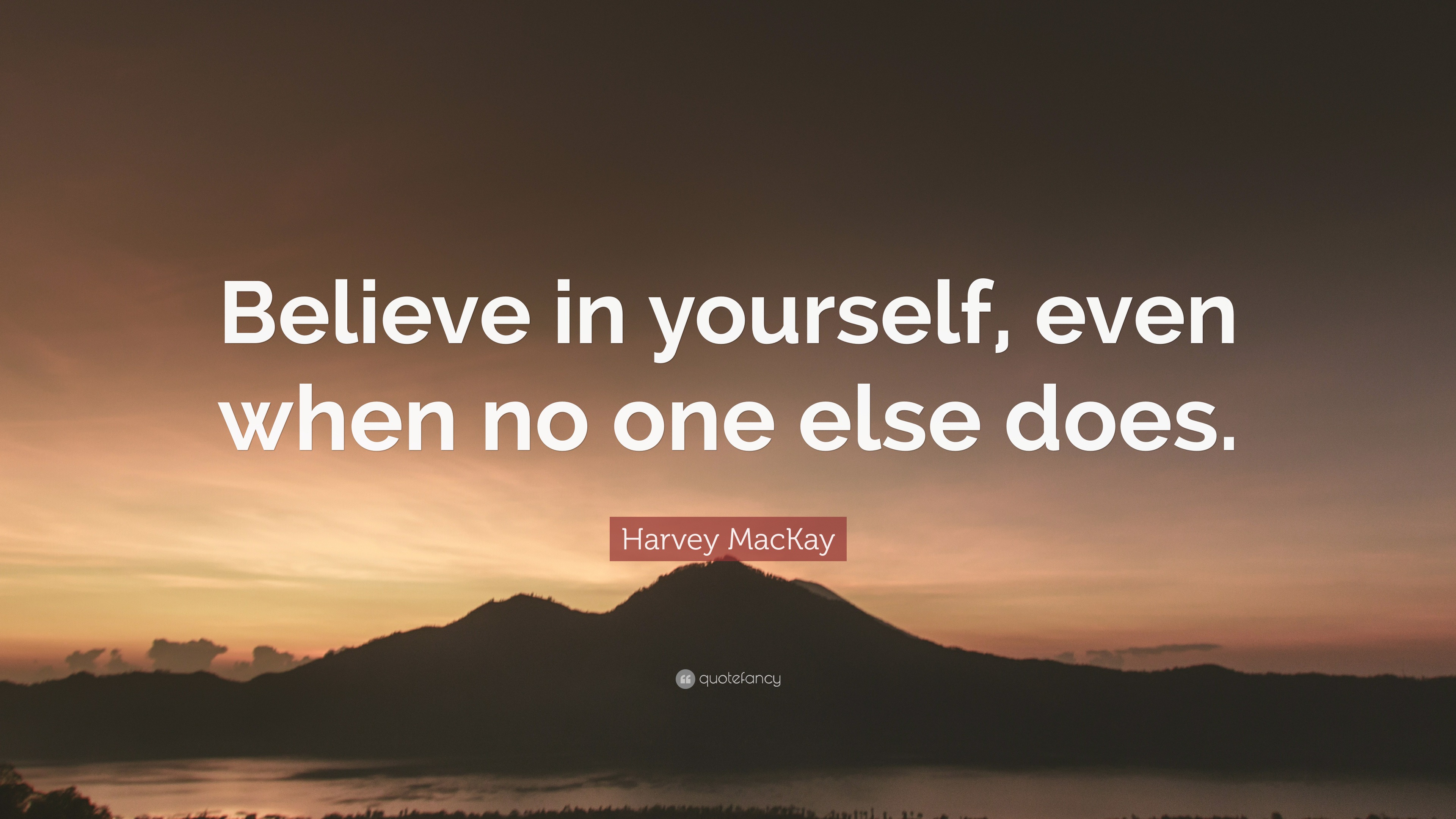 harvey-mackay-quote-believe-in-yourself-even-when-no-one-else-does