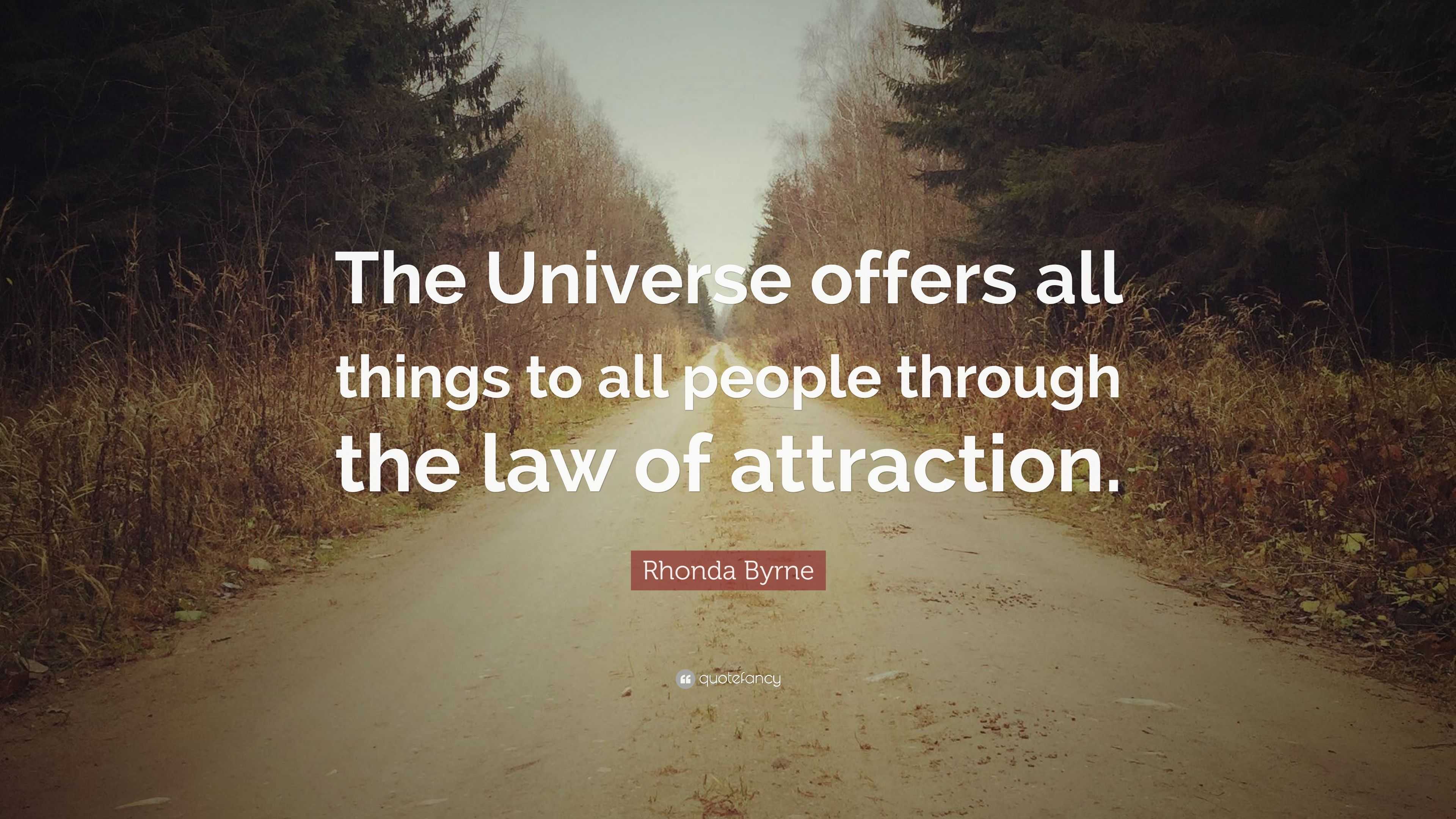 Rhonda Byrne Quote: “The Universe offers all things to all people ...