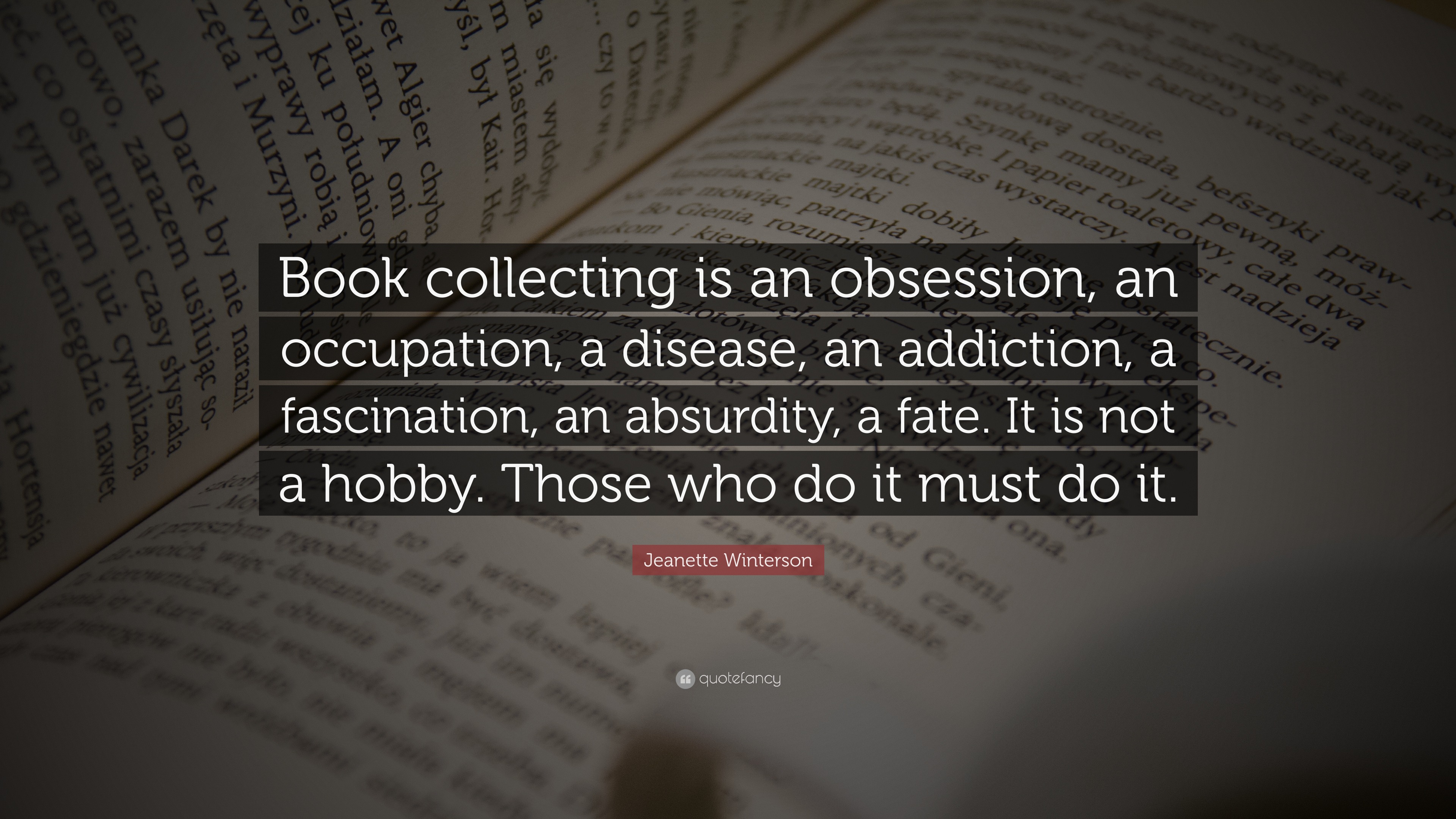 Jeanette Winterson Quote: “Book collecting is an obsession, an ...