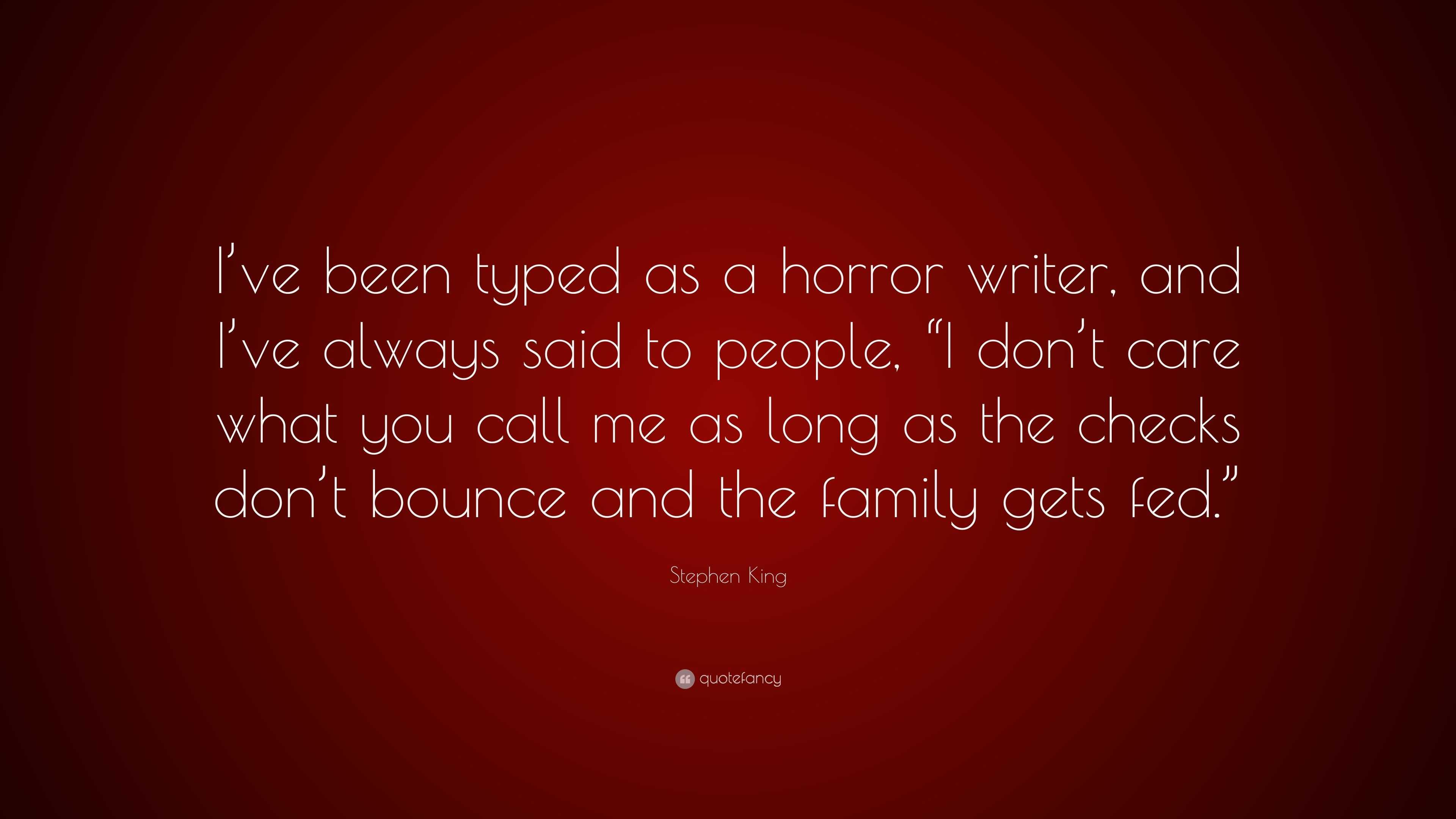 Stephen King Quote: “I’ve been typed as a horror writer, and I’ve ...