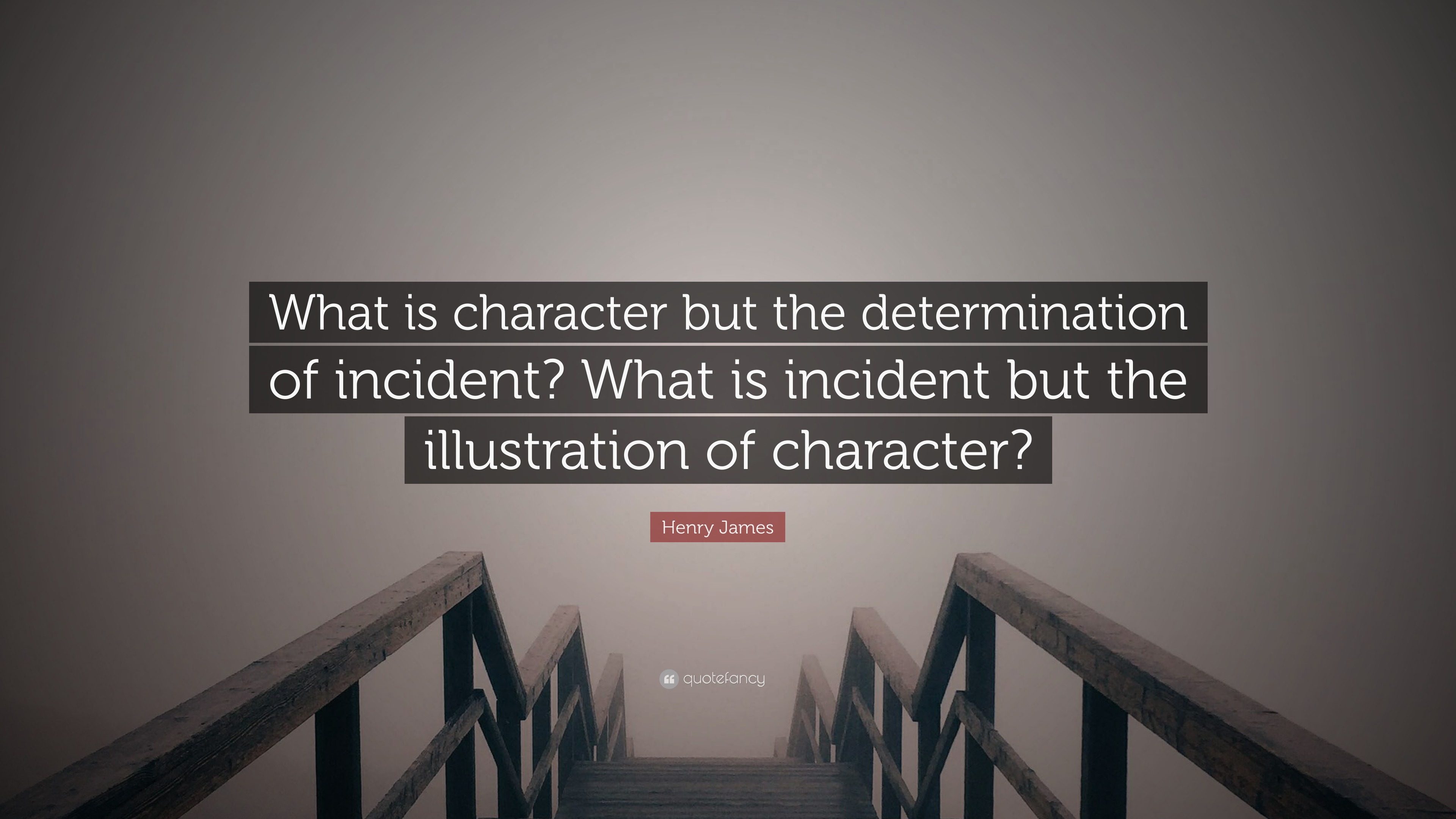 Henry James Quote What Is Character But The Determination Of Images, Photos, Reviews