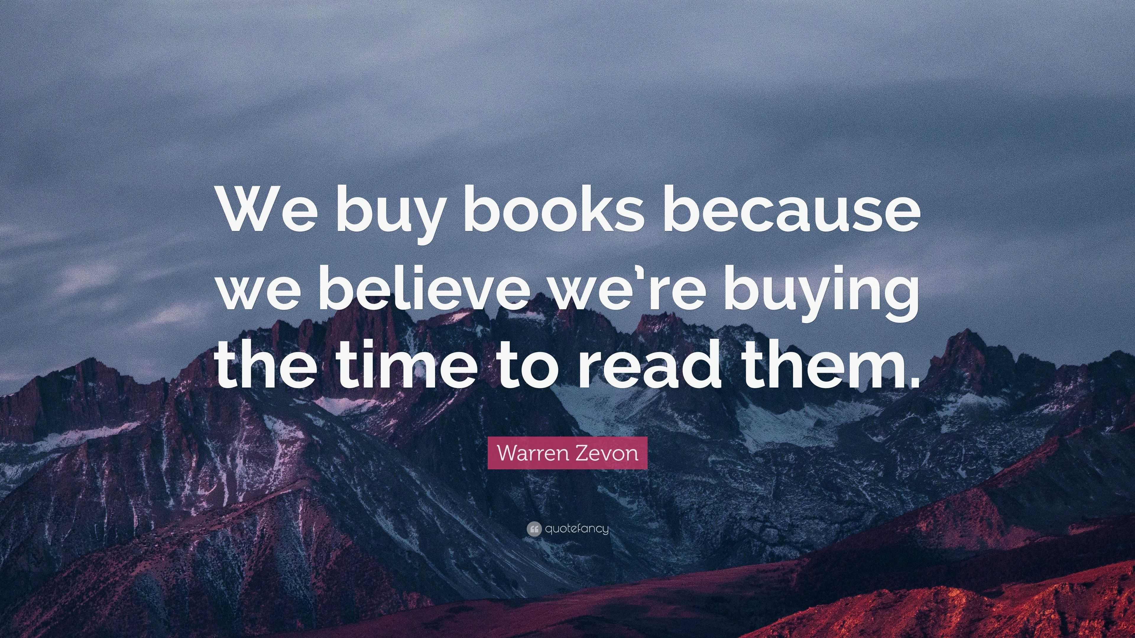 Warren Zevon Quote: “We buy books because we believe we’re buying the ...