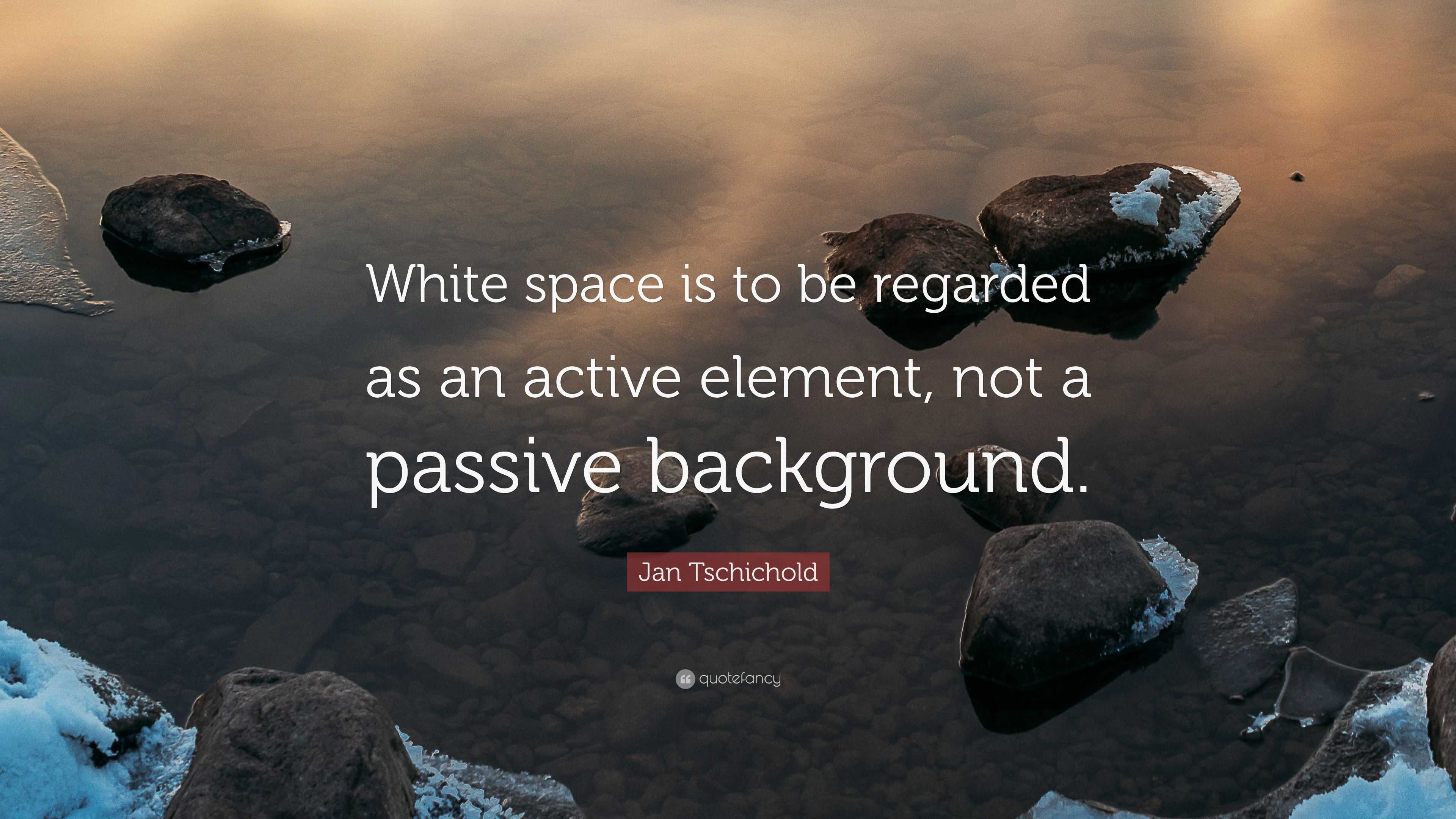Jan Tschichold Quote: “White space is to be regarded as an active