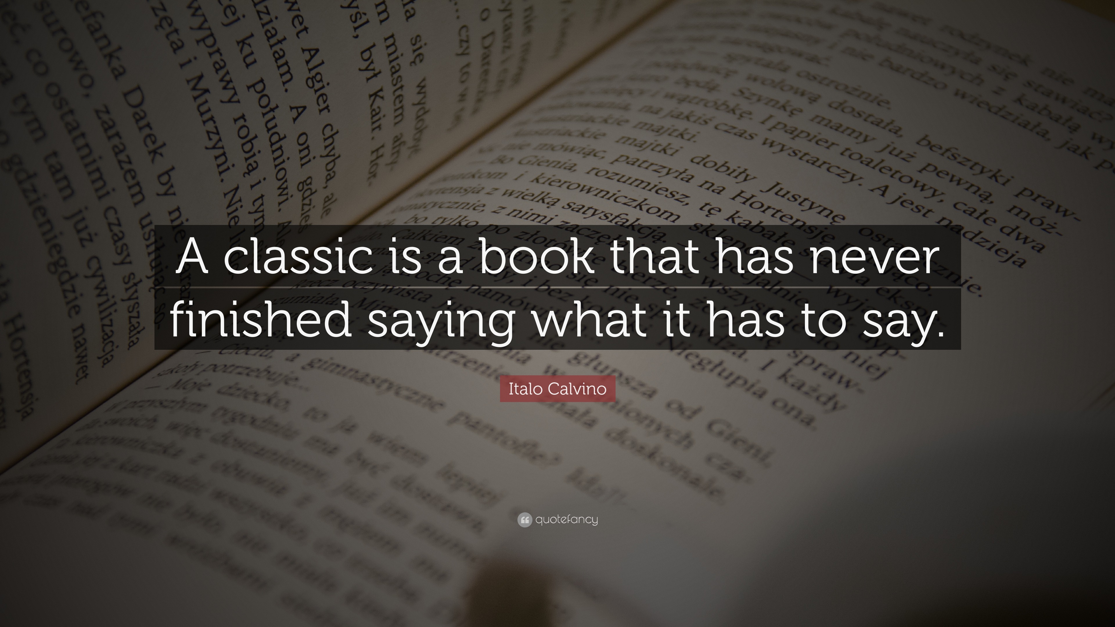 Italo Calvino Quote: “A classic is a book that has never finished ...