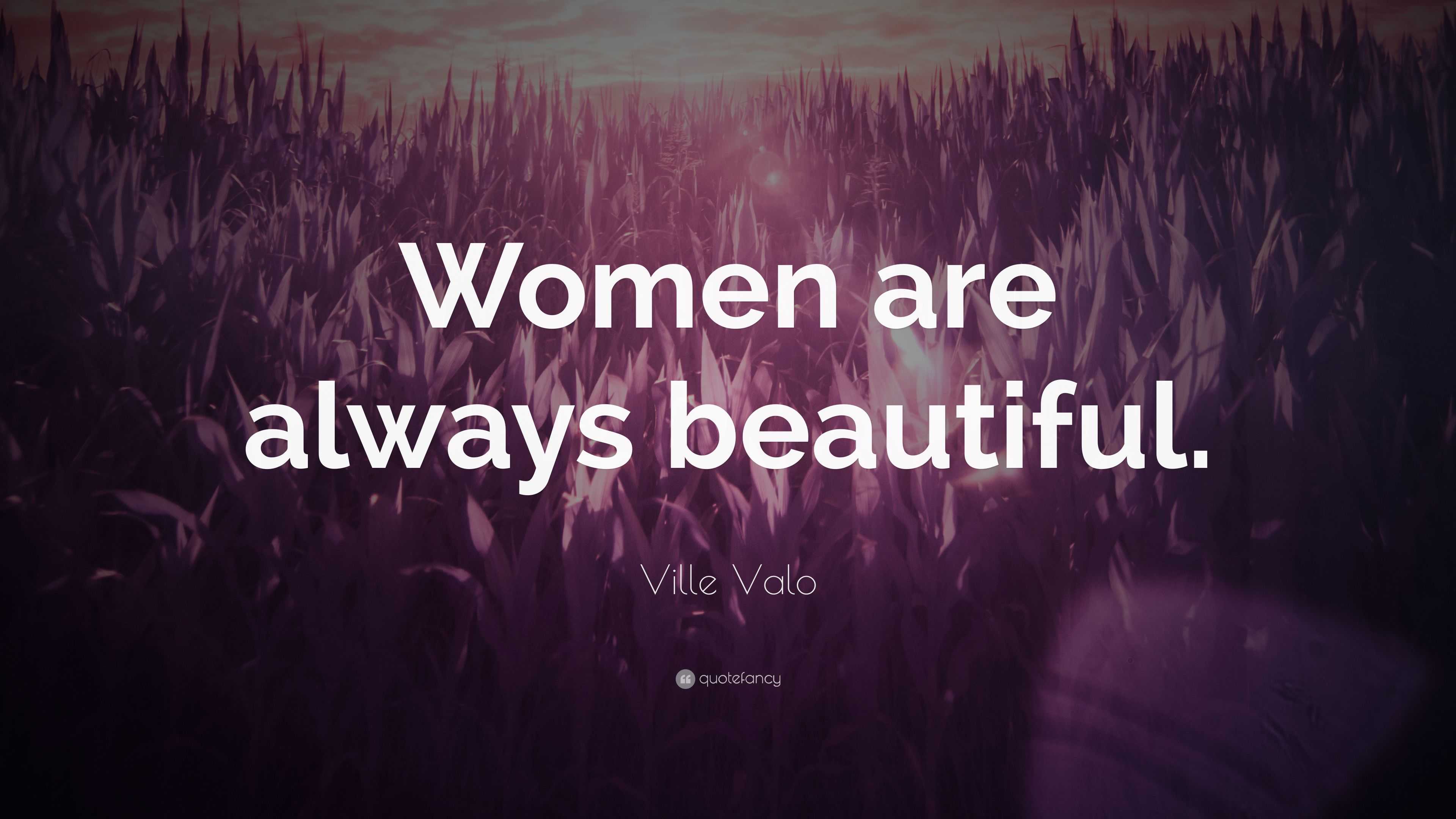 Ville Valo Quote: “Women are always beautiful.”